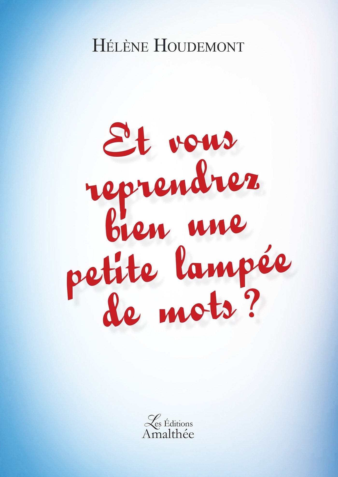 Et vous reprendrez bien une petite lampée de mots ? book