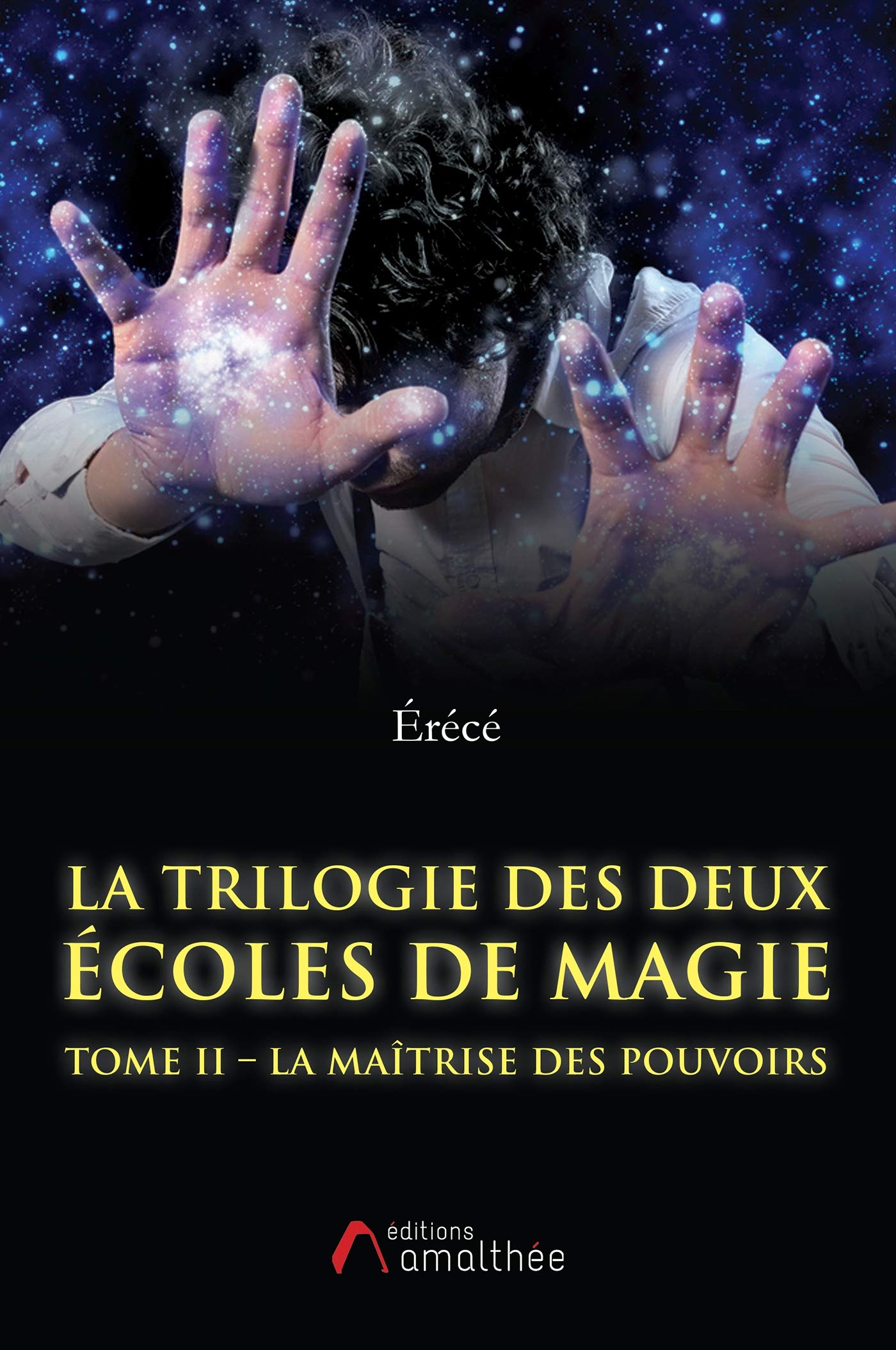 LA TRILOGIE DES DEUX ECOLES DE MAGIE TOME II LA MAITRISE DES POUVOIRS book