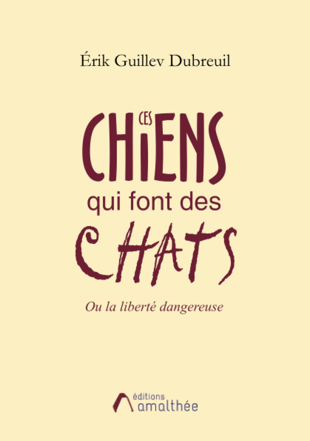 Ces chiens qui font des chats ou la liberté dangereuse book
