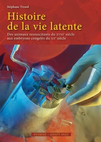 Histoire de la vie latente: Des animaux ressuscitants du XVIIIe siècle aux embryons congelés du XXe siècle book