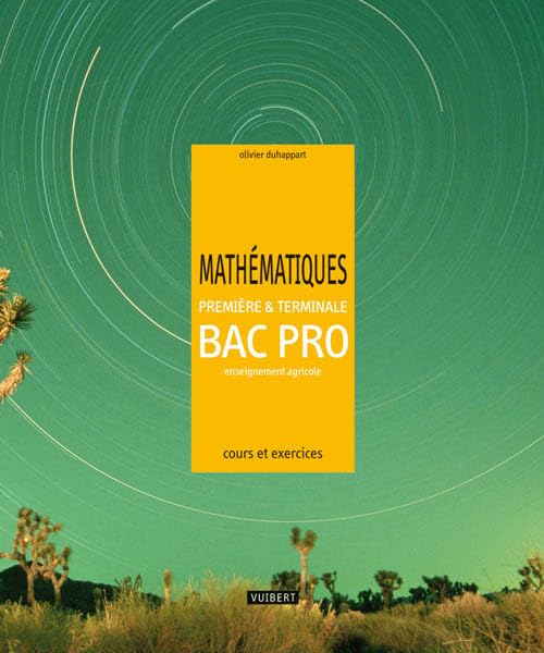 Mathématiques 1re et Tle Bac Pro agricole (2010): Cours et exercices résolus Professional & Reference Books