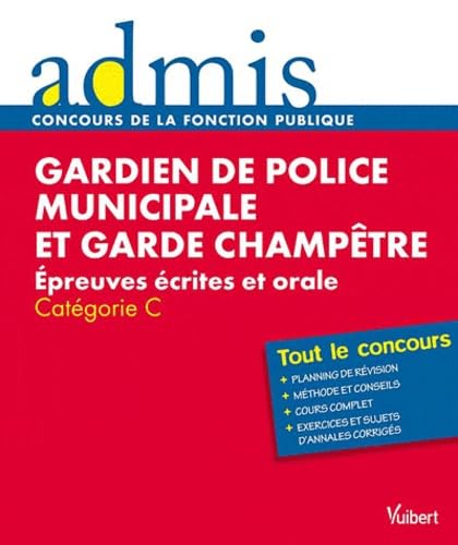 Gardien de police municipale et garde champêtre: Epreuves écrites et orale Catégorie C book