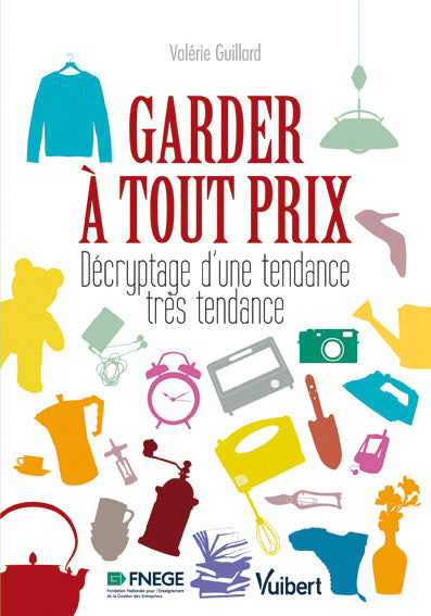 Garder à tout prix : décryptage d'une tendance très tendance Business, Finance & Career