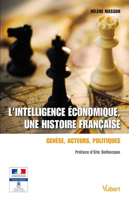 L'intelligence économique, une histoire française: Genèse, acteurs, politiques Books