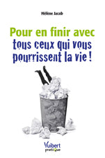 Pour en finir avec tous ceux qui vous pourrissent la vie ! book