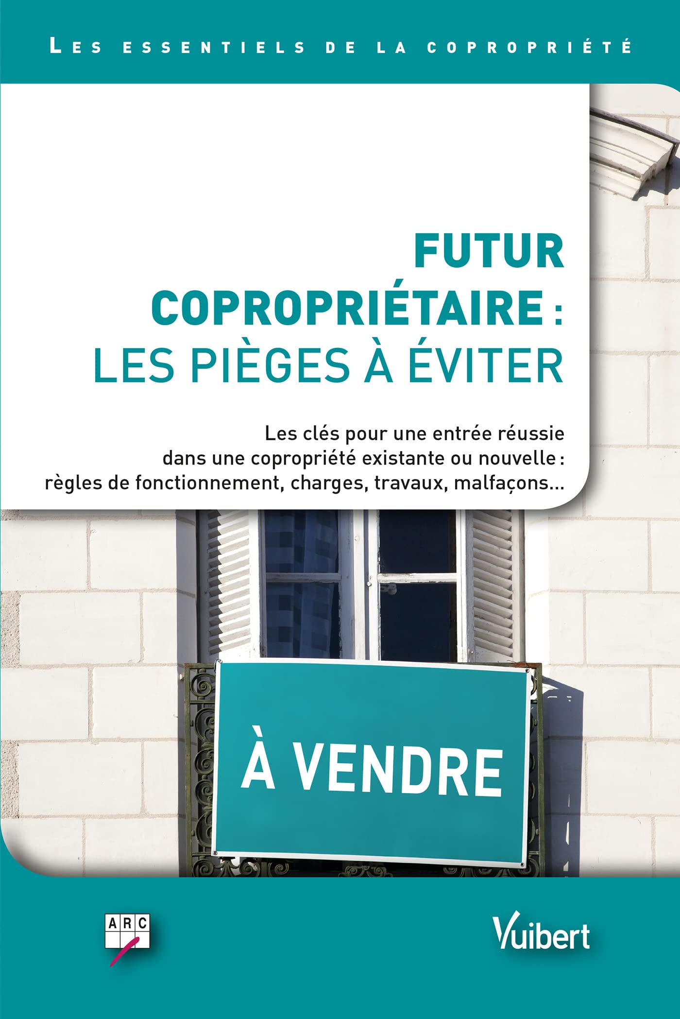 Futur copropriétaire : les pièges à éviter: Les clés pour une entrée réussie dans une copropriété existante ou nouvelle : règles de fonctionnement, charges, travaux, malfaçons… book