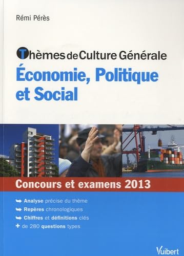 Thèmes de culture générale - Economie, politique et social: Concours et examens 2013 book