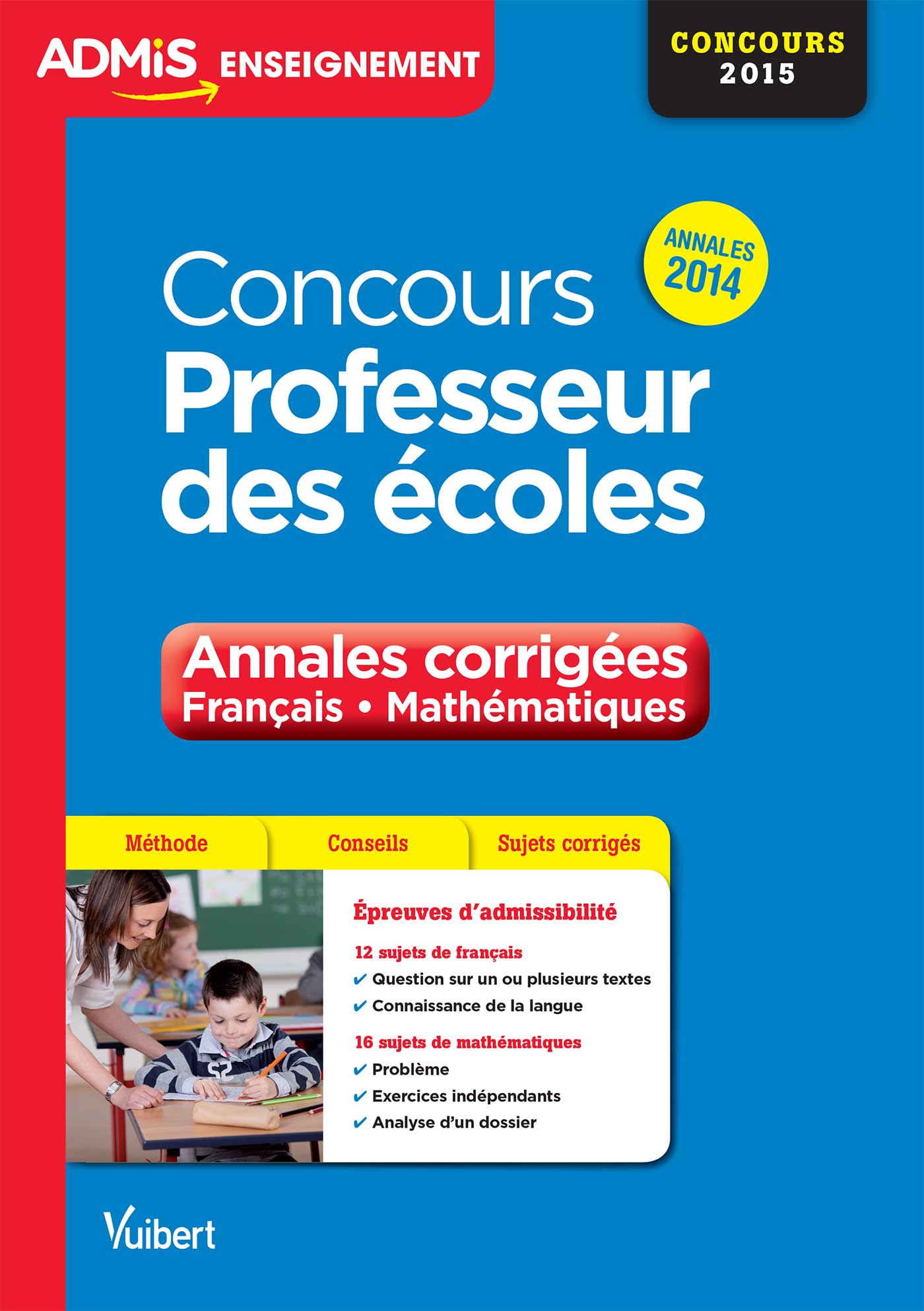 Concours Professeur des écoles - Annales corrigées - Français et Mathématiques - Entraînement: Concours 2015 Books
