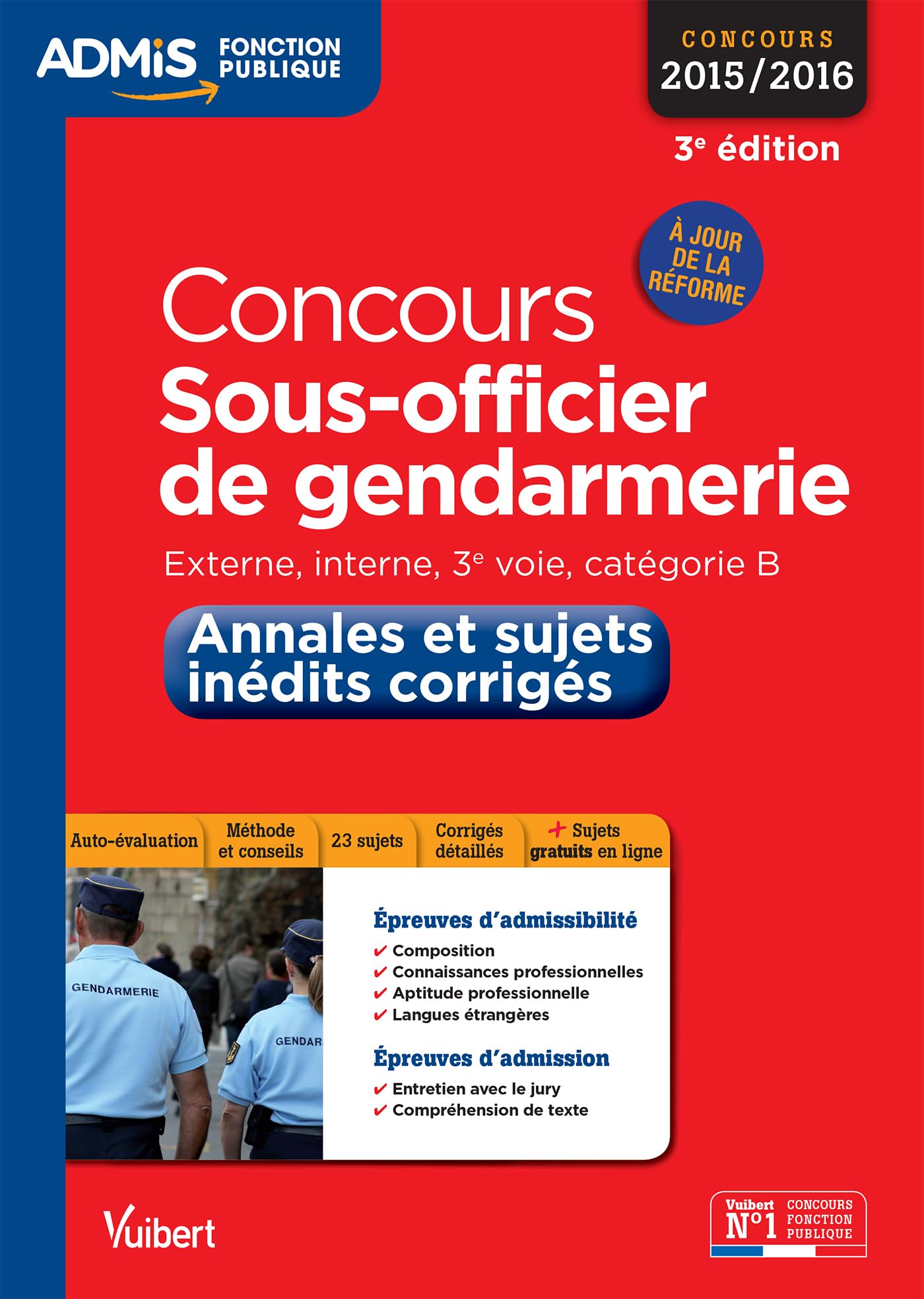 Concours Sous-officier de gendarmerie - Catégorie B - Annales et sujets inédits corrigés - Entraînement: À jour de la réforme - Concours 2015-2016 Business, Finance & Career
