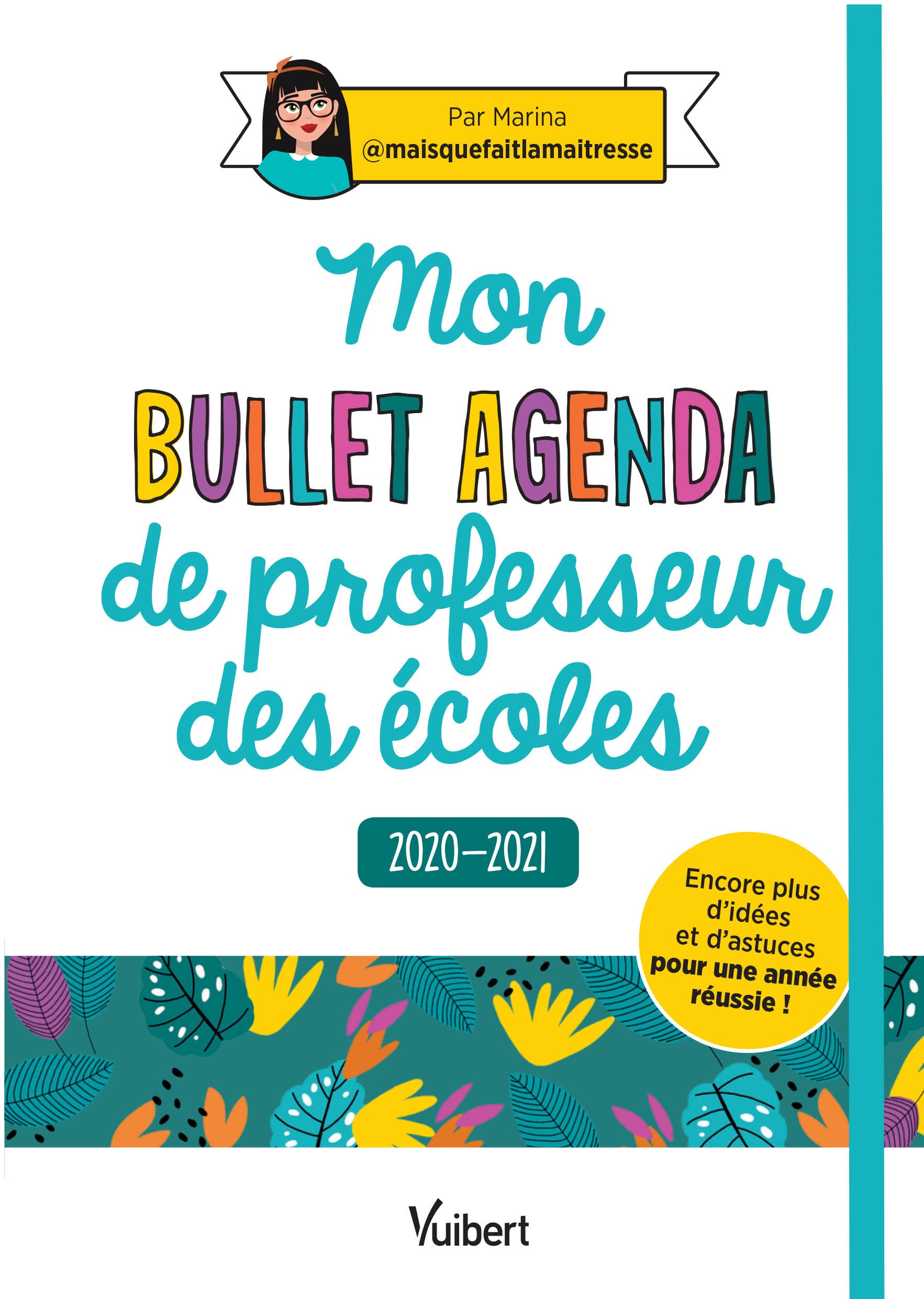 Mon Bullet Agenda de professeur des écoles 2020/2021 - Encore plus d'idées et d'astuces pour une année réussie ! book