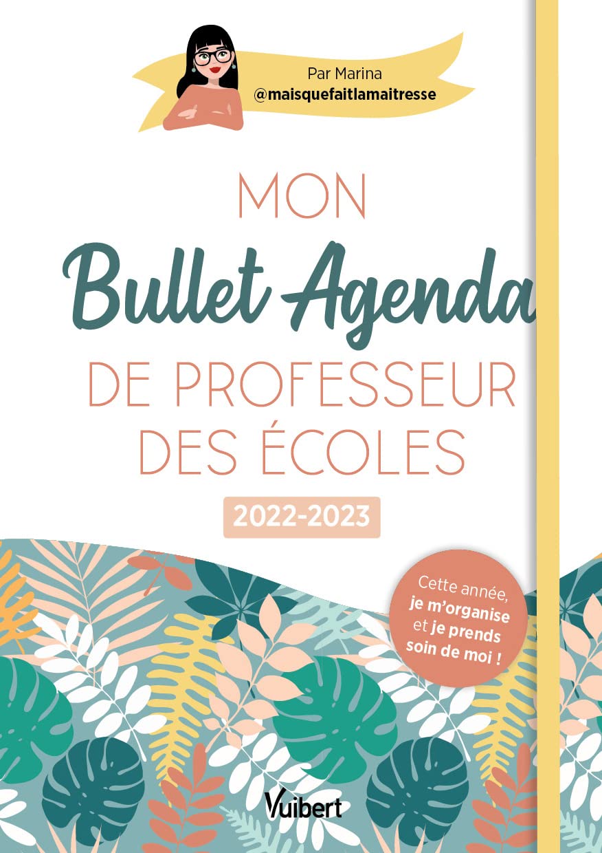Mon Bullet Agenda de professeur des écoles 2022/2023: Cette année je m'organise et je prends soin de moi ! book
