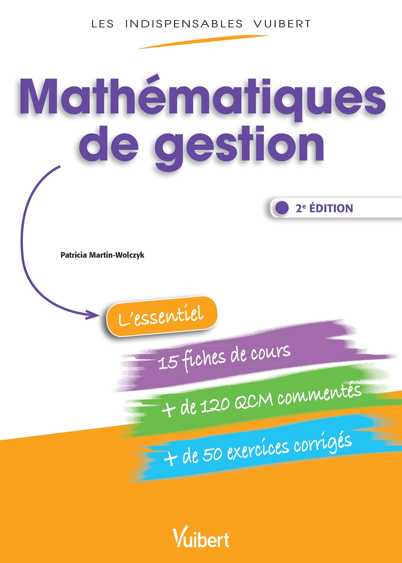 Les Indispensables Vuibert : Mathématiques de gestion: Fiches de cours, QCM commentés, exercices corrigés Business, Finance & Career