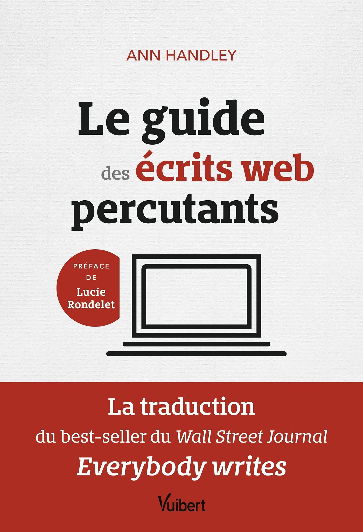 Le guide des écrits web percutants: La traduction du best-seller du Wall Street Journal: Everybody writes Business, Finance & Career