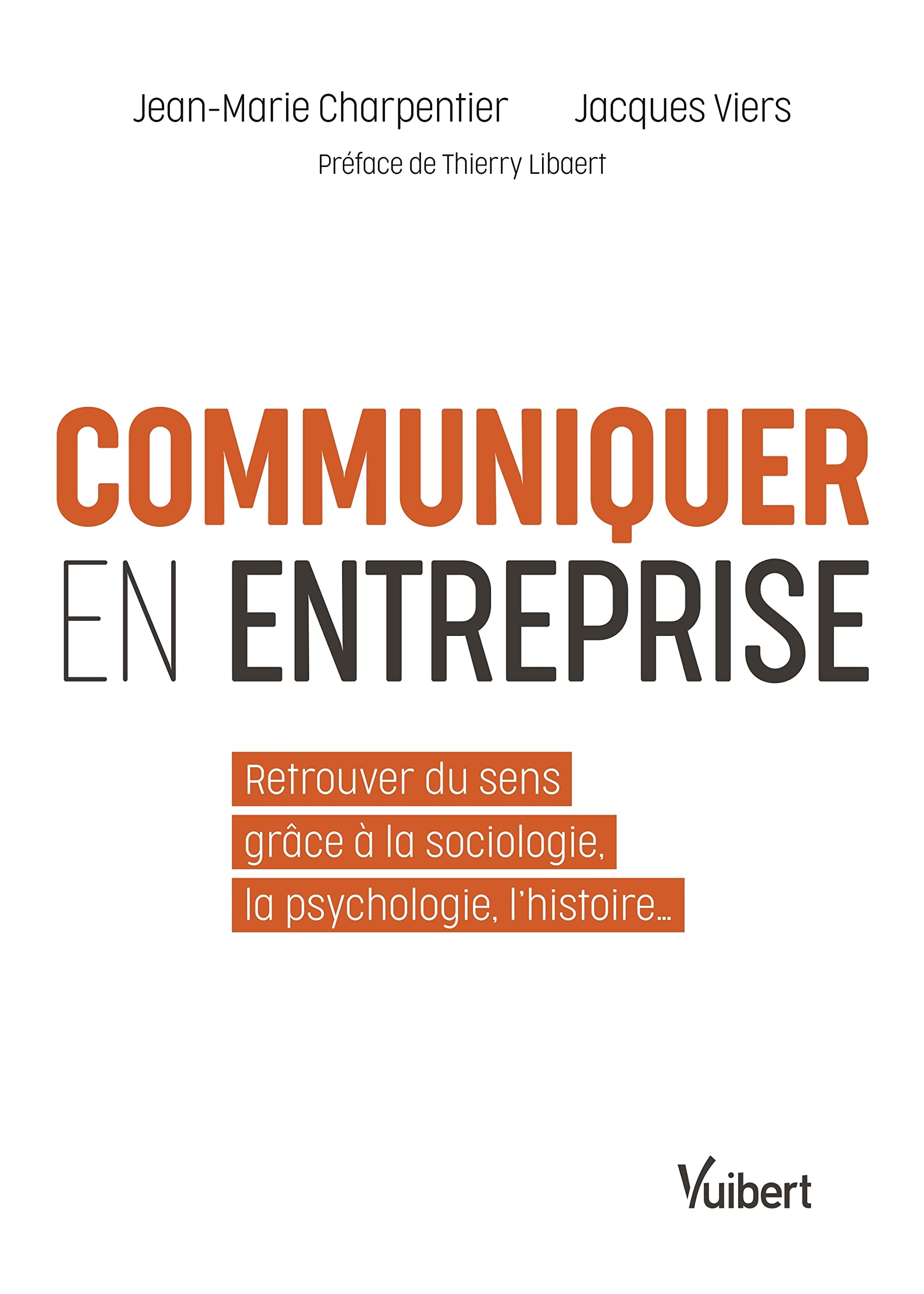 Communiquer en entreprise: Retrouver du sens grâce à la sociologie, la psychologie, l'histoire Business, Finance & Career
