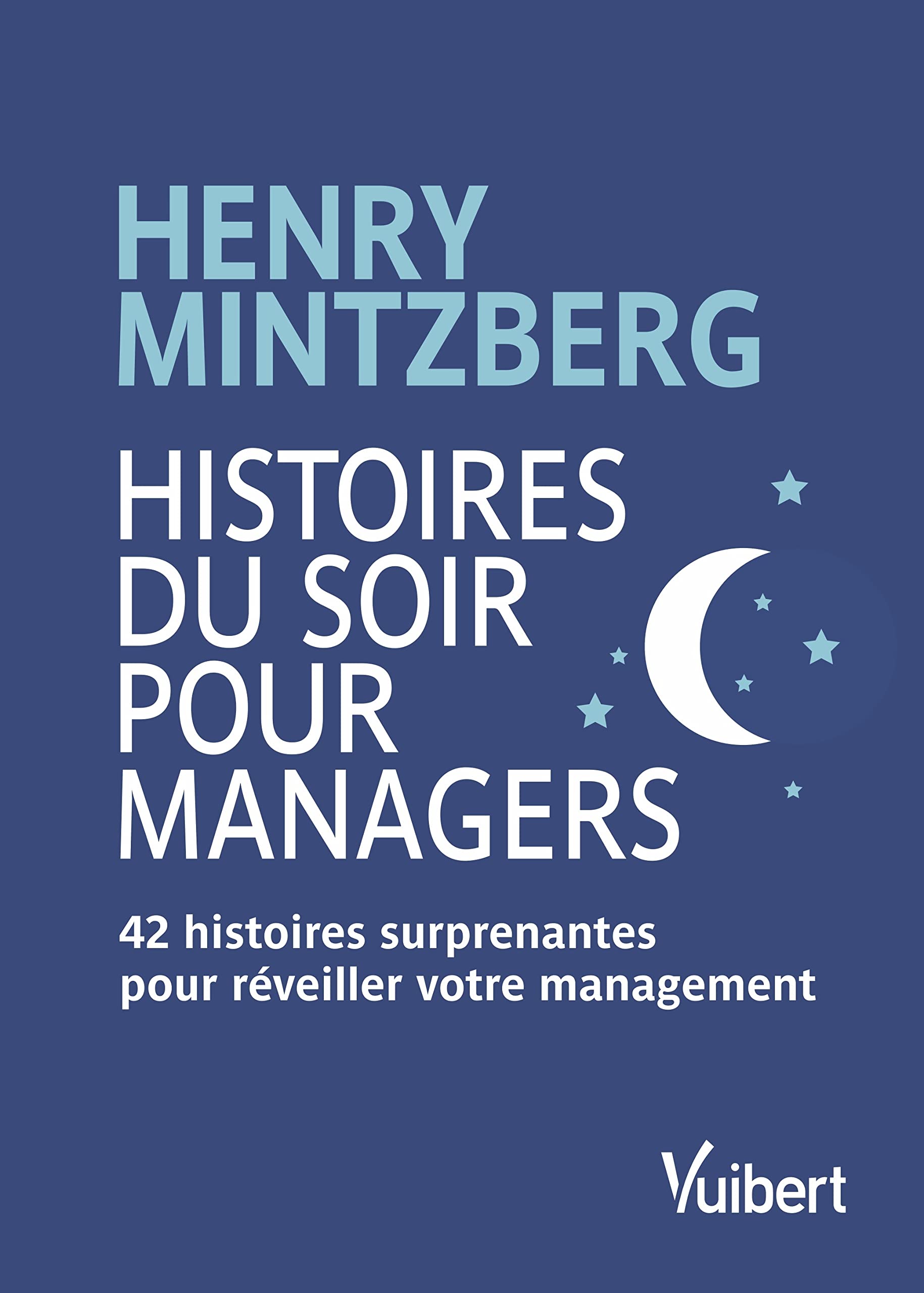 Histoires du soir pour Managers: 42 histoires surprenantes pour réveiller votre management Business, Finance & Career