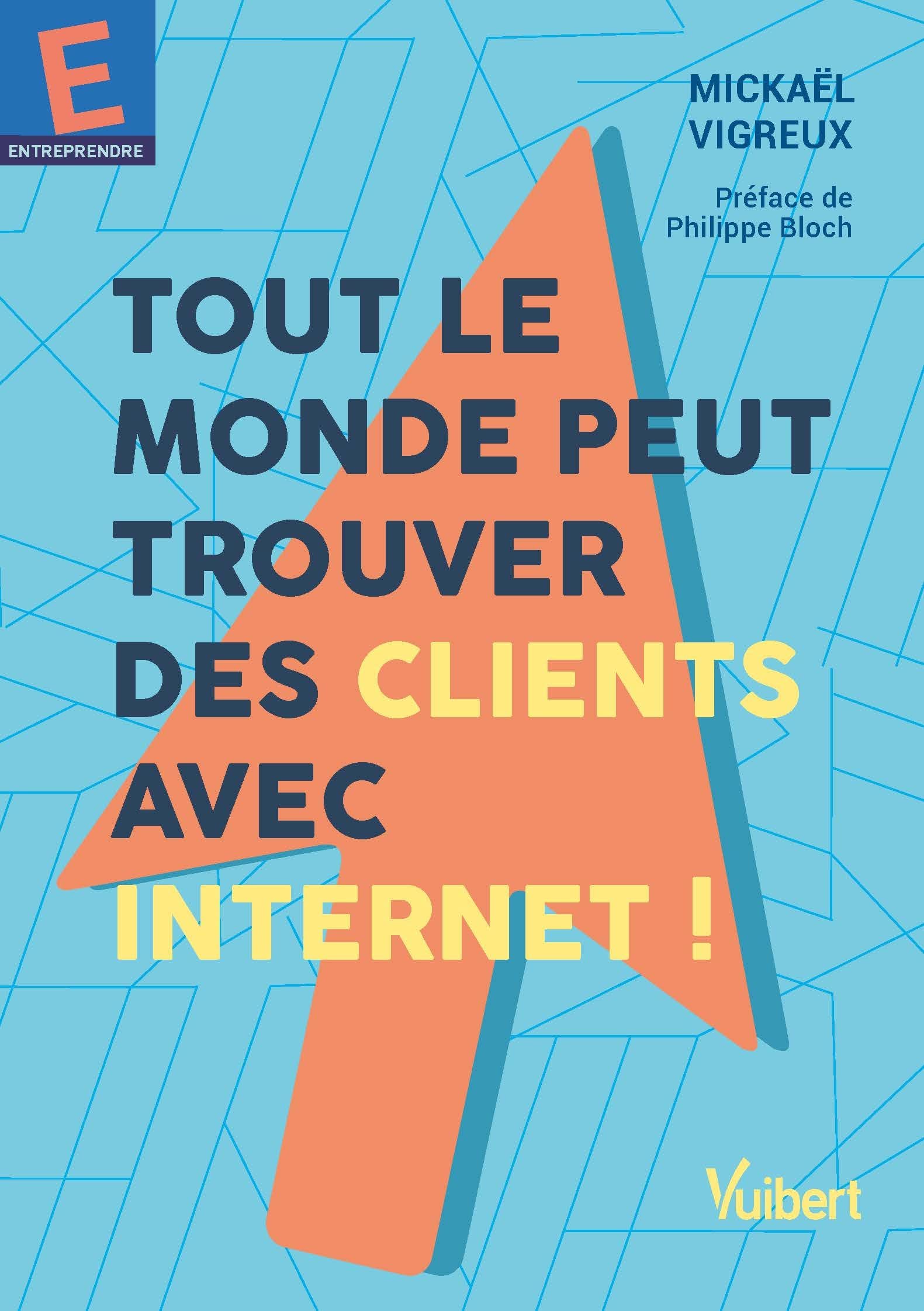 Tout le monde peut trouver des clients avec Internet ! book