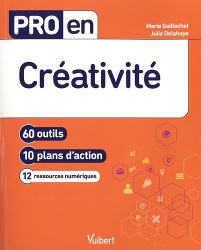 Pro en Créativité: 60 outils et 10 plans d'action book