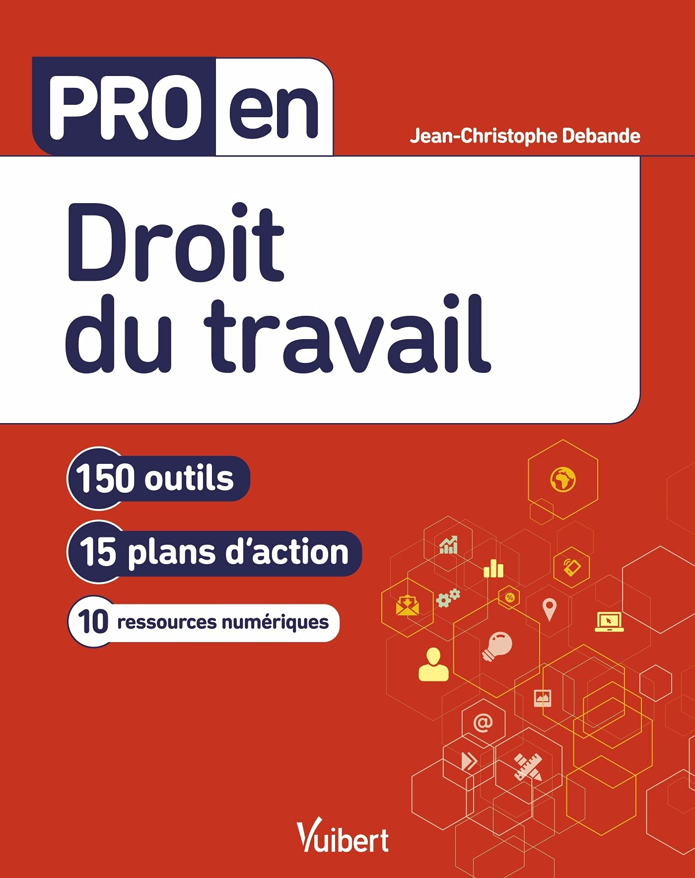 Pro en Droit du travail: 150 outils et 15 plans d'action Business, Finance & Career