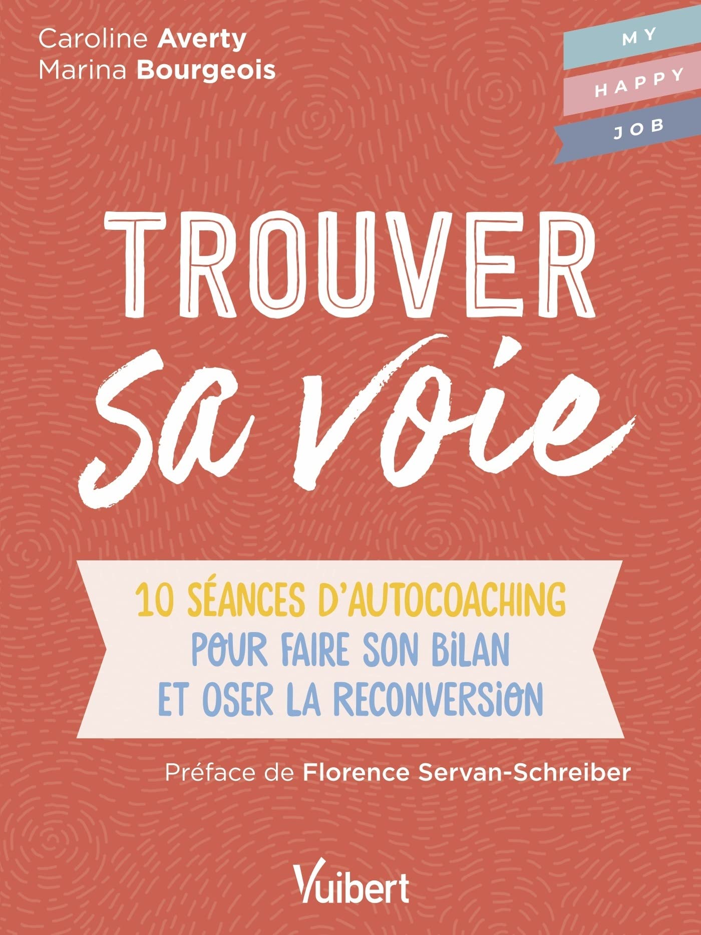 Trouver sa voie: 10 séances d’auto-coaching pour faire le bilan et oser la reconversion Business, Finance & Career