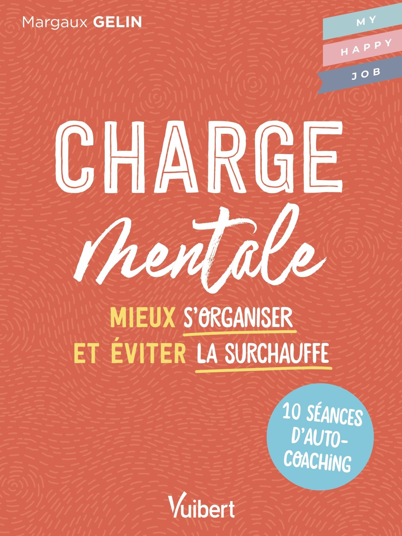 Charge mentale: 10 séances d’autocoaching pour mieux s'organiser et éviter la surchauffe book