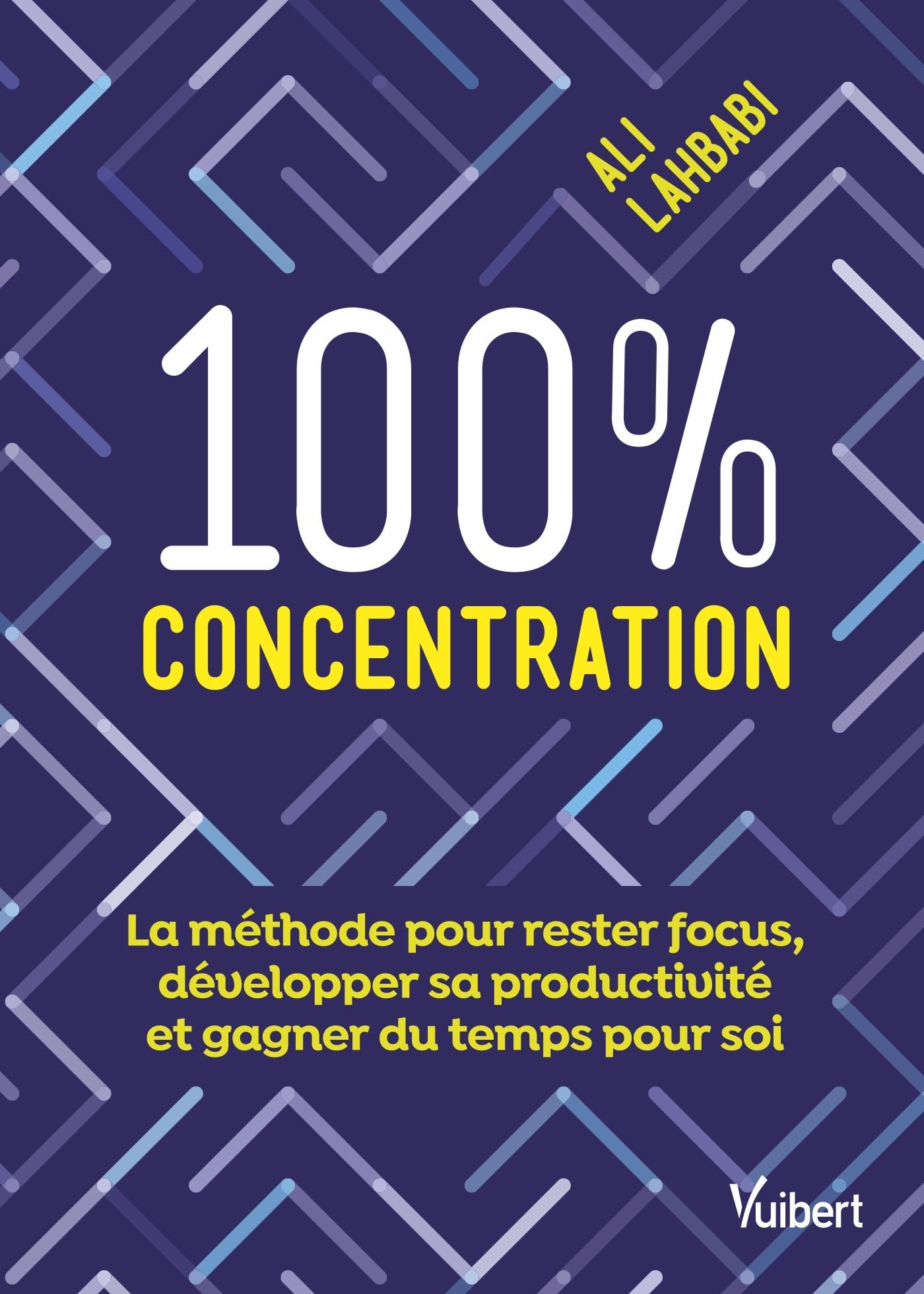 100 % concentration: La méthode pour rester focus, développer sa productivité et gagner du temps pour soi Business, Finance & Career