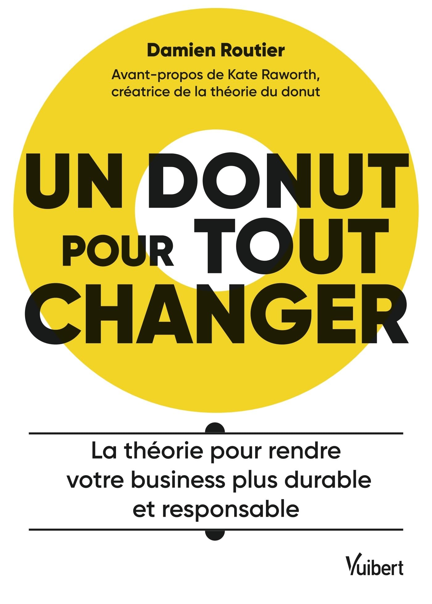 Un donut pour tout changer: La théorie pour rendre votre business plus durable et responsable Business, Finance & Career