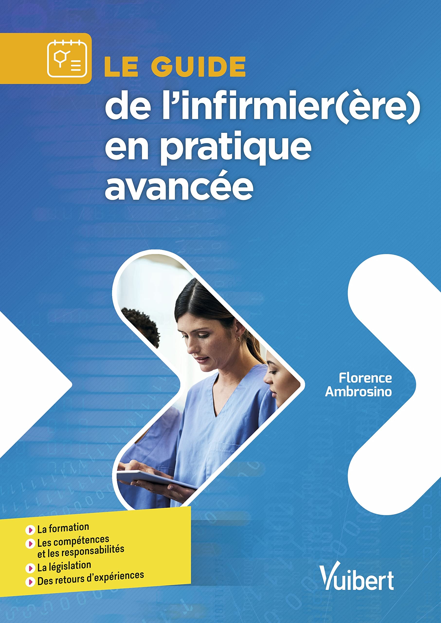 Le guide de l'infirmier(ère) en pratique avancée: Formation - Compétences et responsabilités - Législation - Retours d'expériences Medicine