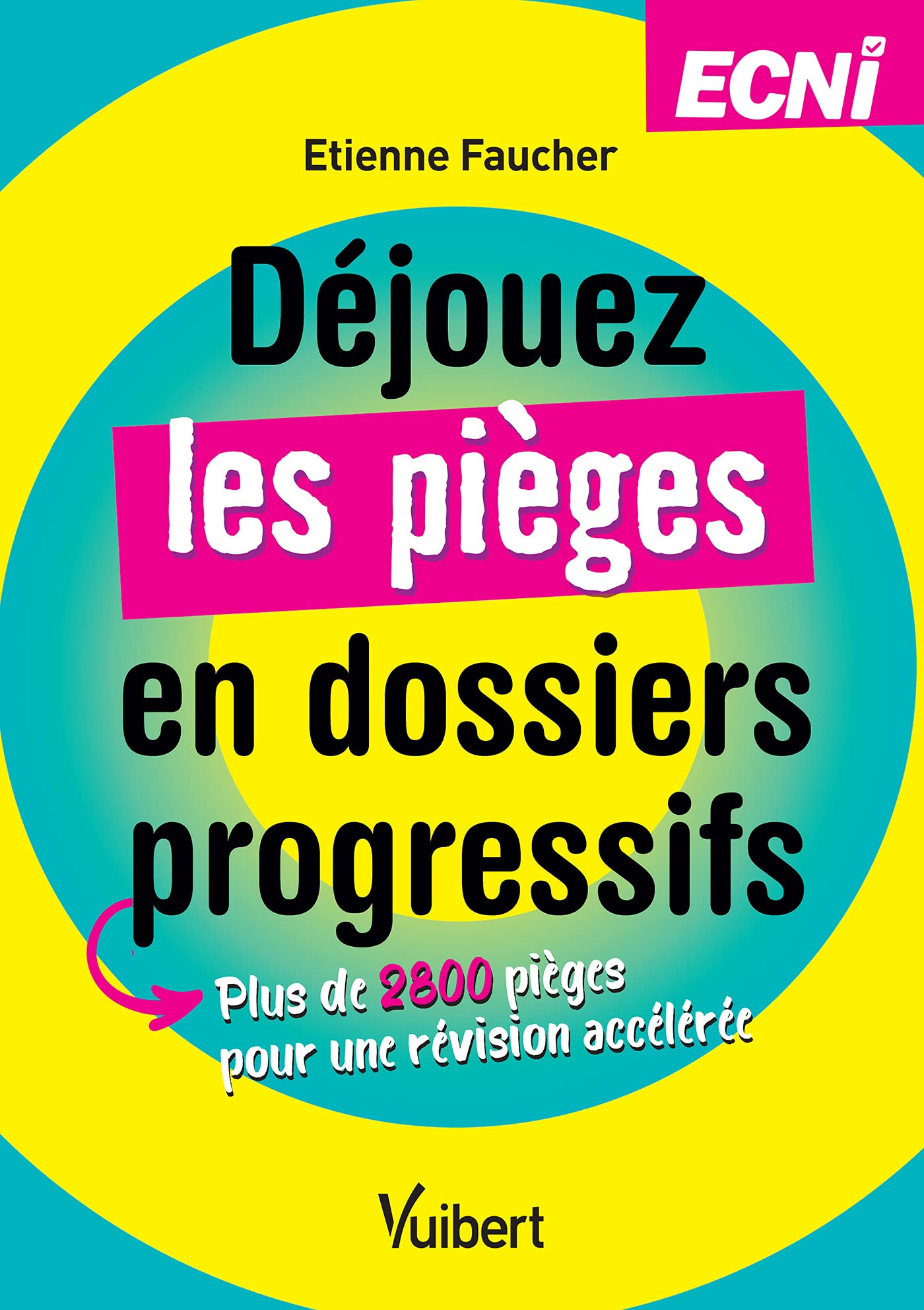Déjouez les pièges en dossiers progressifs - ECNi: Plus de 2800 pièges pour une révision accélérée Medicine