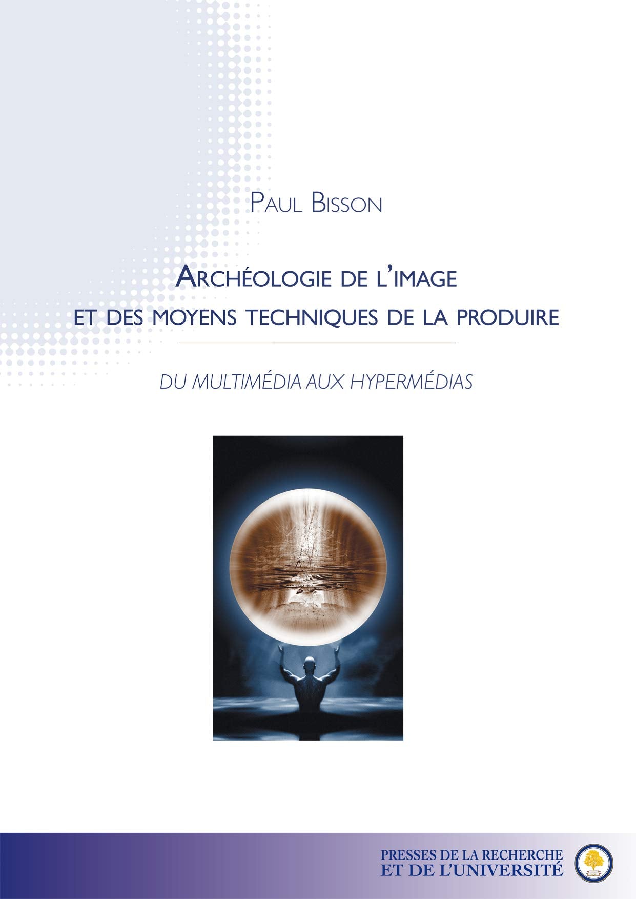 Archéologie de l image et des moyens techniques de la produire book