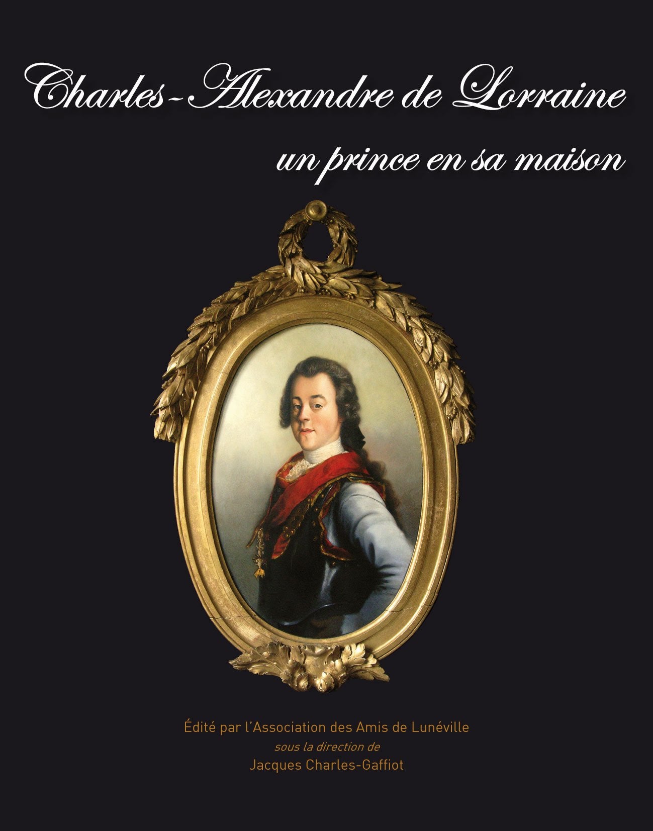 Charles-Alexandre de Lorraine un prince en sa maison Essays & Short Stories