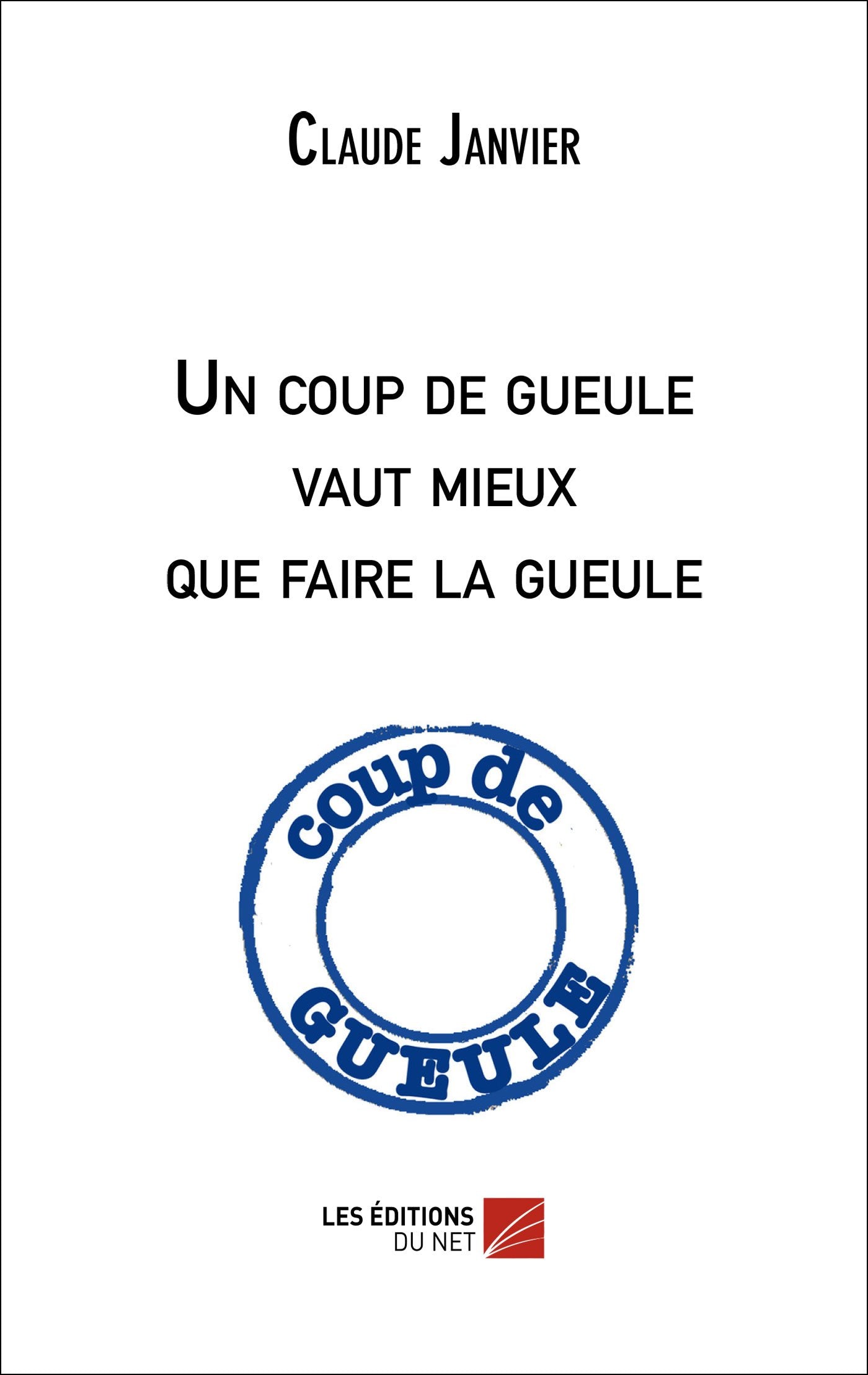 Un coup de gueule vaut mieux que faire la gueule book