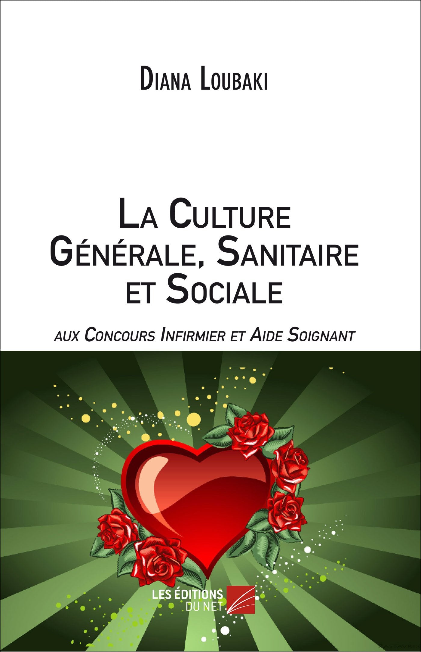 La Culture Générale Sanitaire et Sociale aux Concours Infirmier et Aide Soignant Learning & Reference