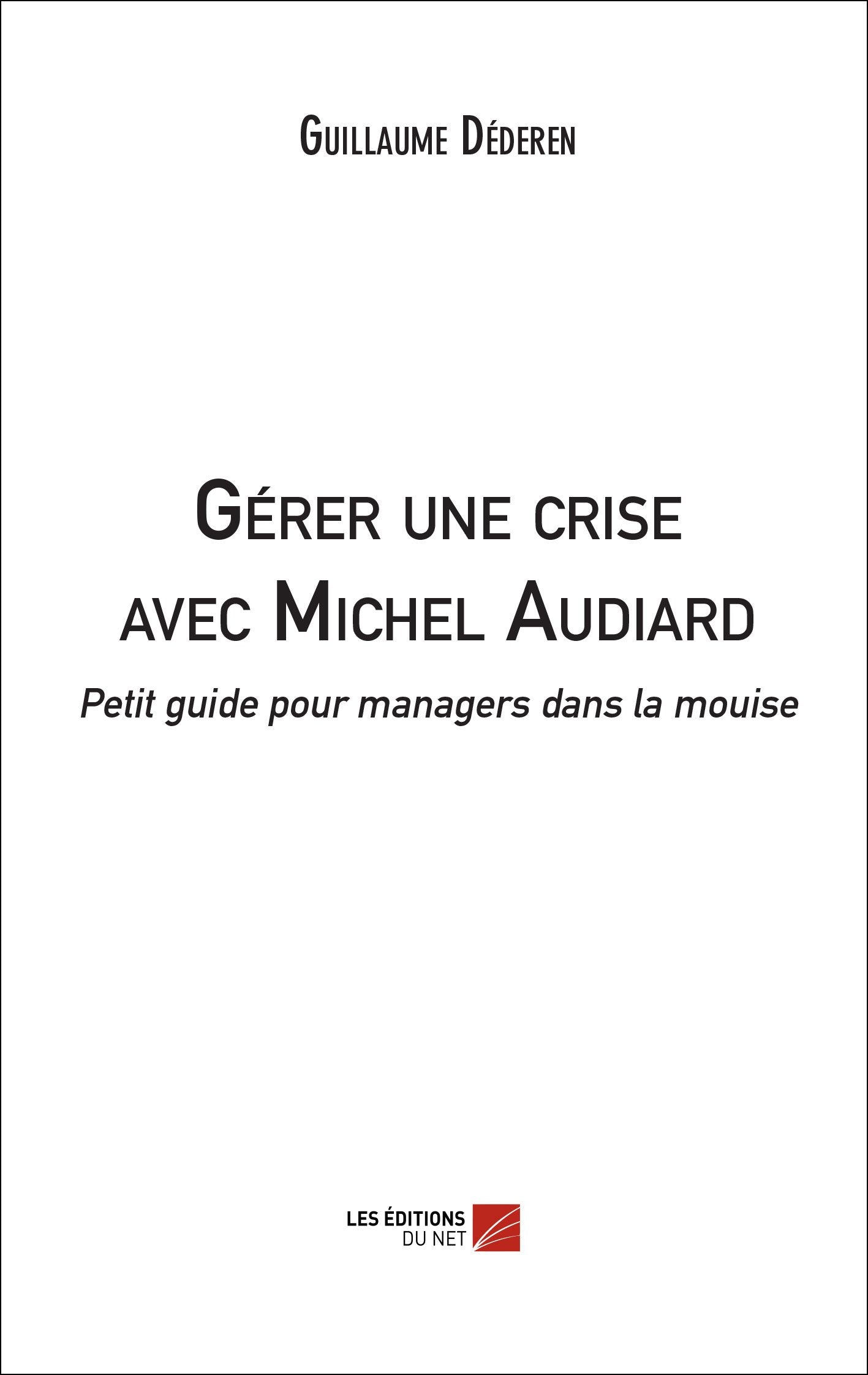 Gérer une crise avec Michel Audiard : Petit guide pour managers dans la mouise Business, Finance & Career