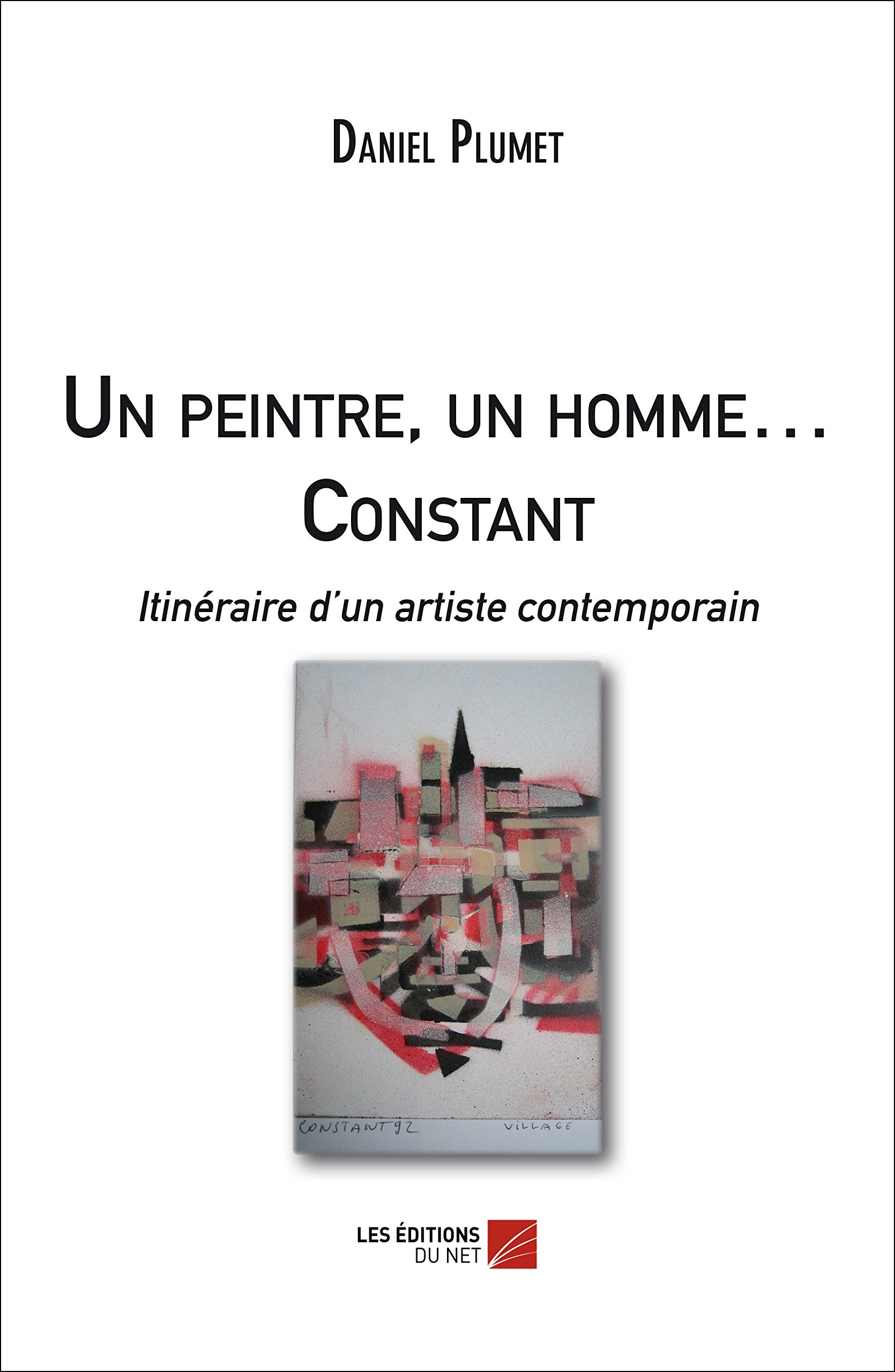 Un peintre, un homme … Constant - Itinéraire d'un artiste contemporain book