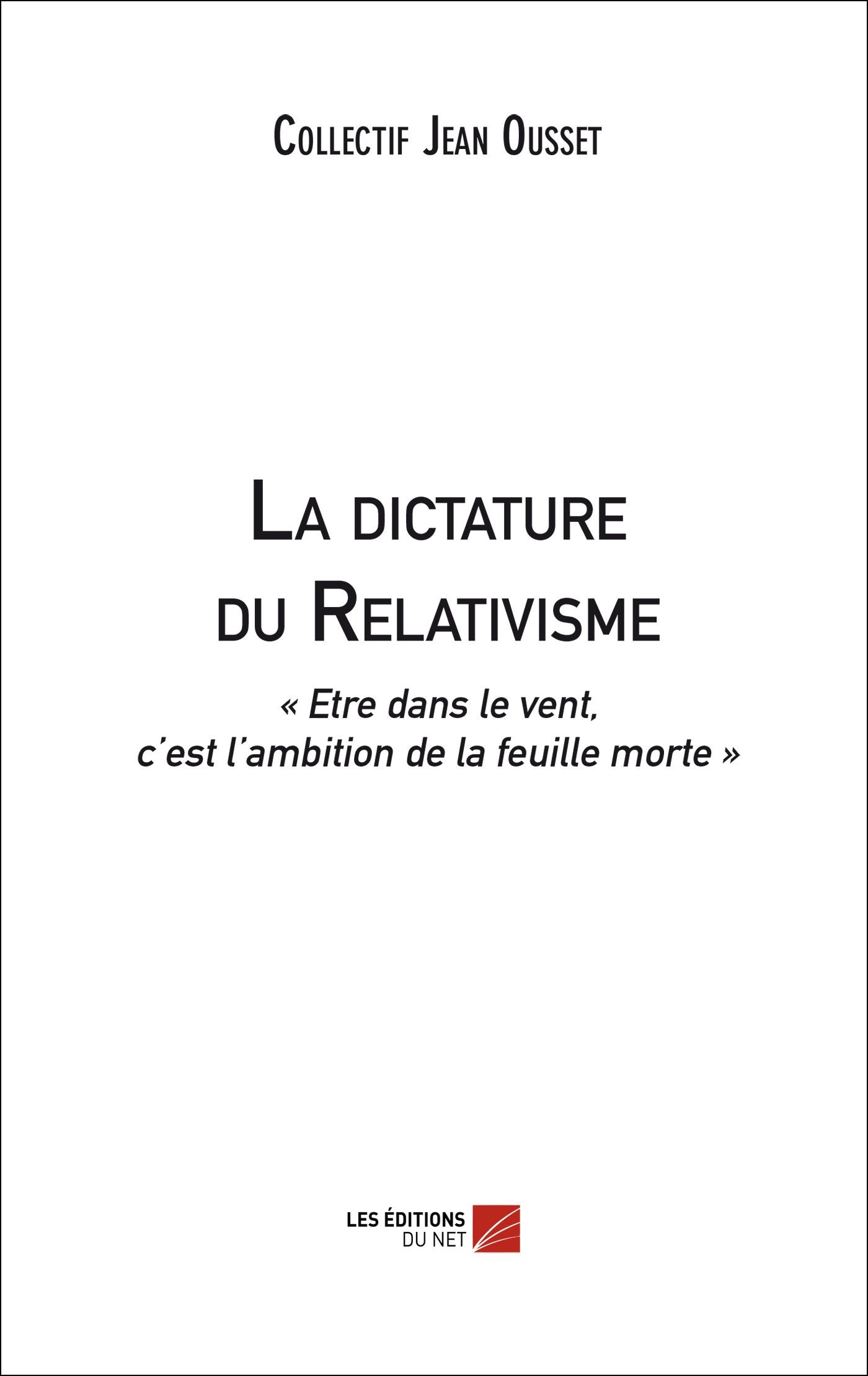 La dictature du Relativisme: "Etre dans le vent, c'est l'ambition de la feuille morte" Social Sciences