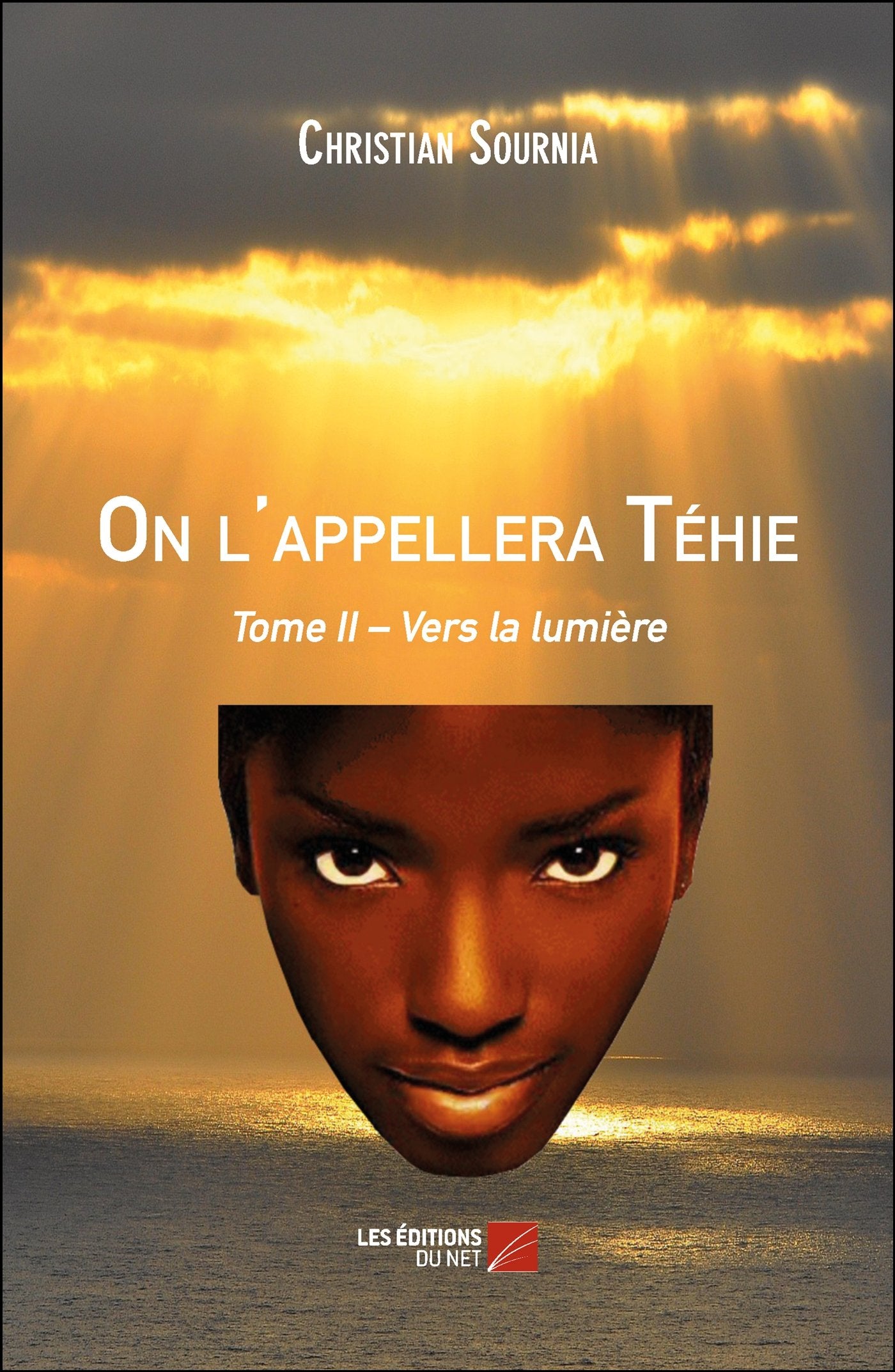 On l'appellera Téhie: Tome II – Vers la lumière book