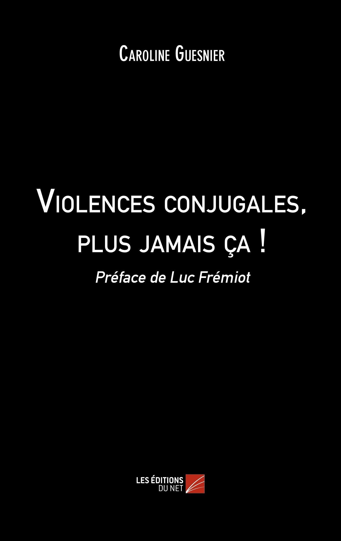 Violences conjugales, plus jamais ça !: Préface de Luc Frémiot book