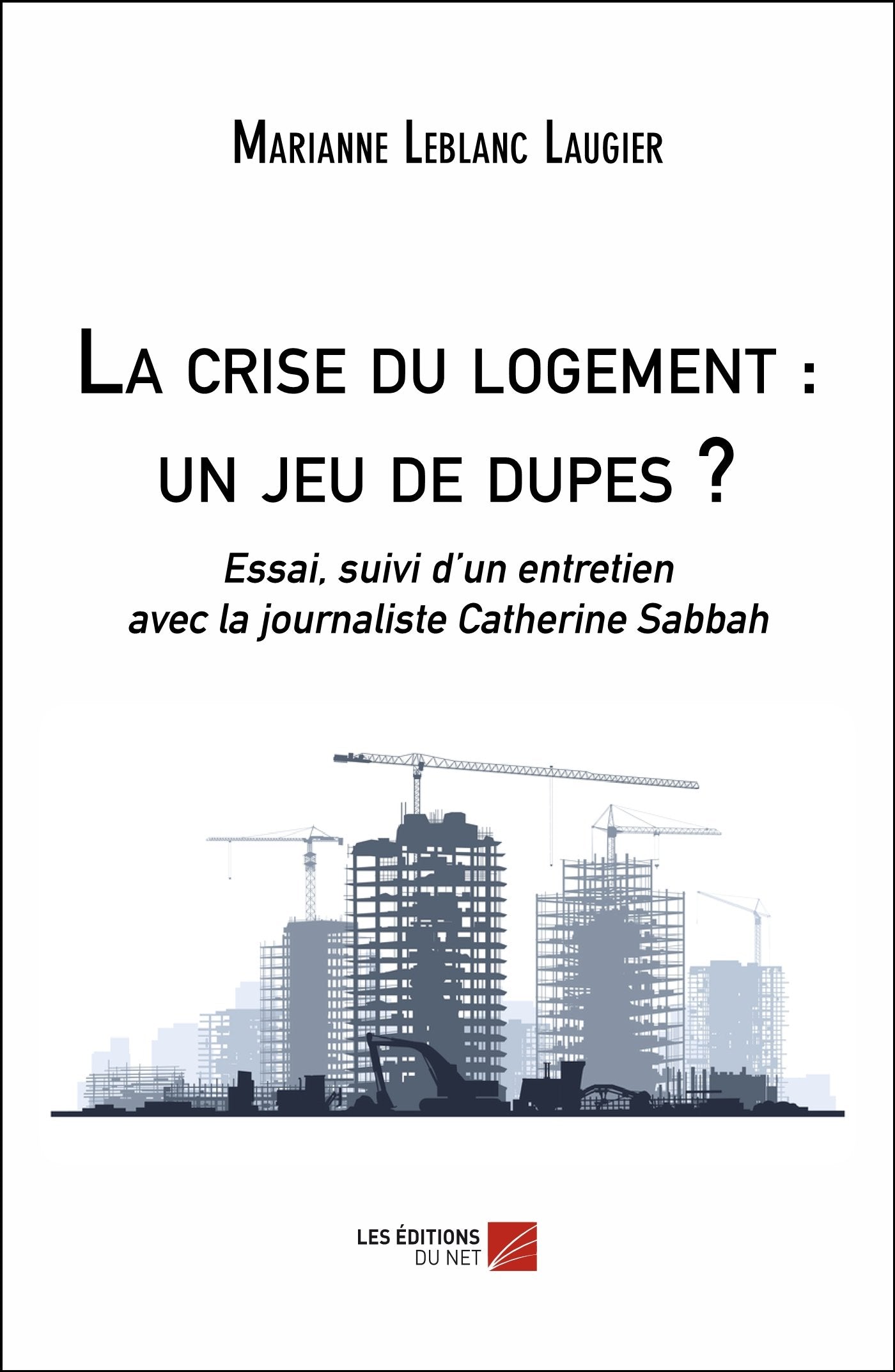 La crise du logement : un jeu de dupes ?: Essai, suivi d’un entretien avec la journaliste Catherine Sabbah book