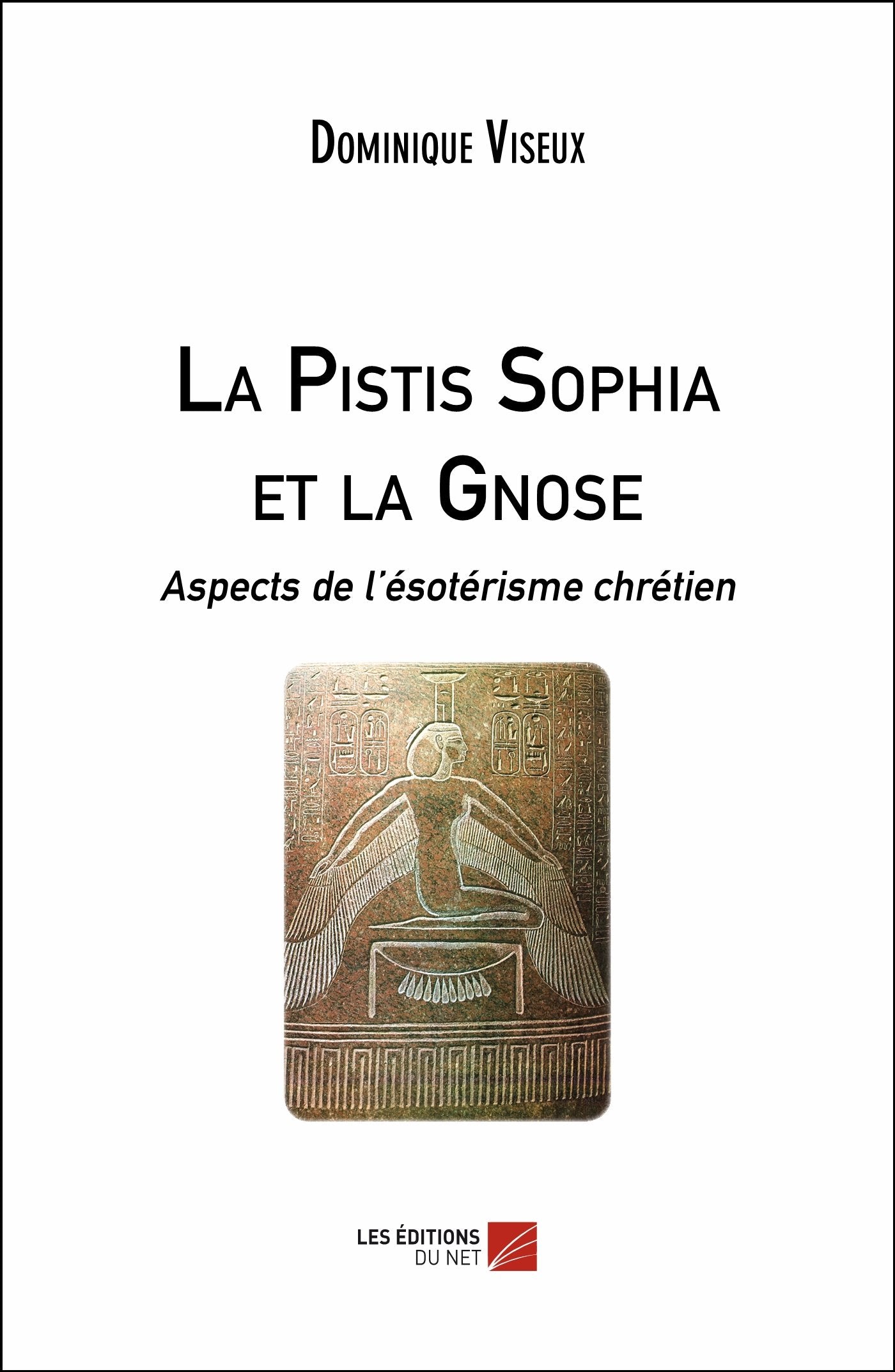 La Pistis Sophia et la Gnose: Aspects de l'ésotérisme chrétien Religion & Esotericism