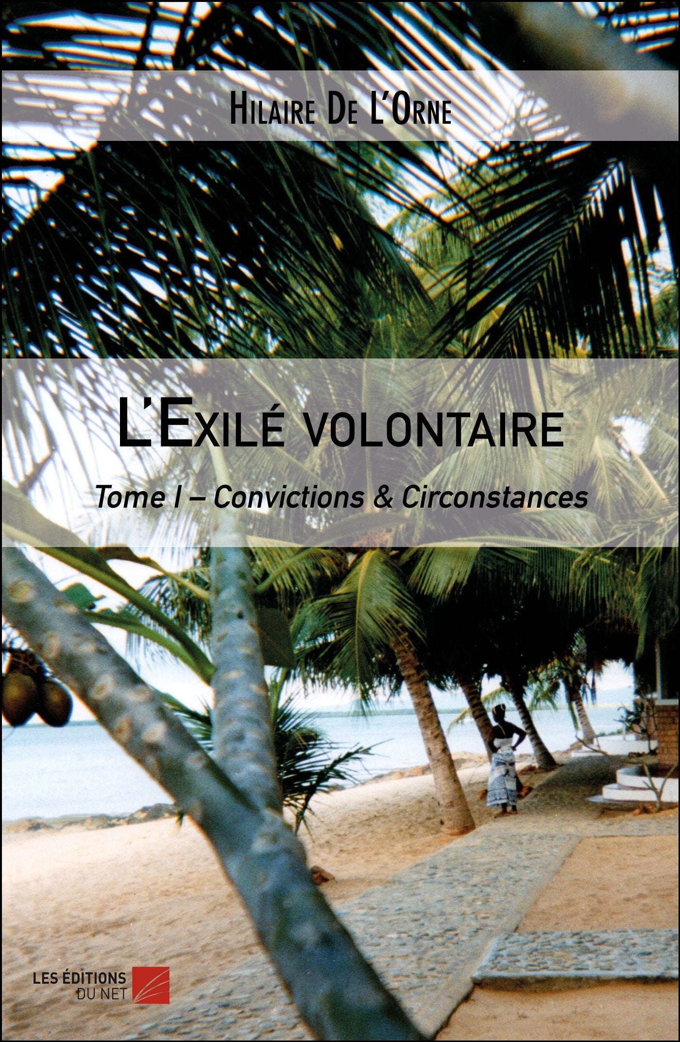 L'Exilé volontaire: Tome I – Convictions & Circonstances book