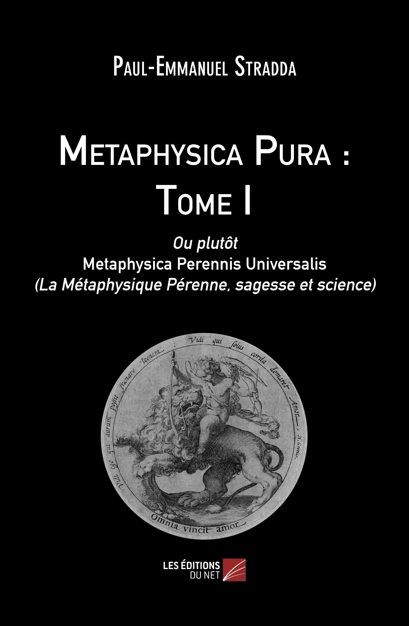 Metaphysica Pura : Tome I-Ou plutôt Metaphysica Perennis Universalis (La Métaphysique Pérenne, sagesse et science) book