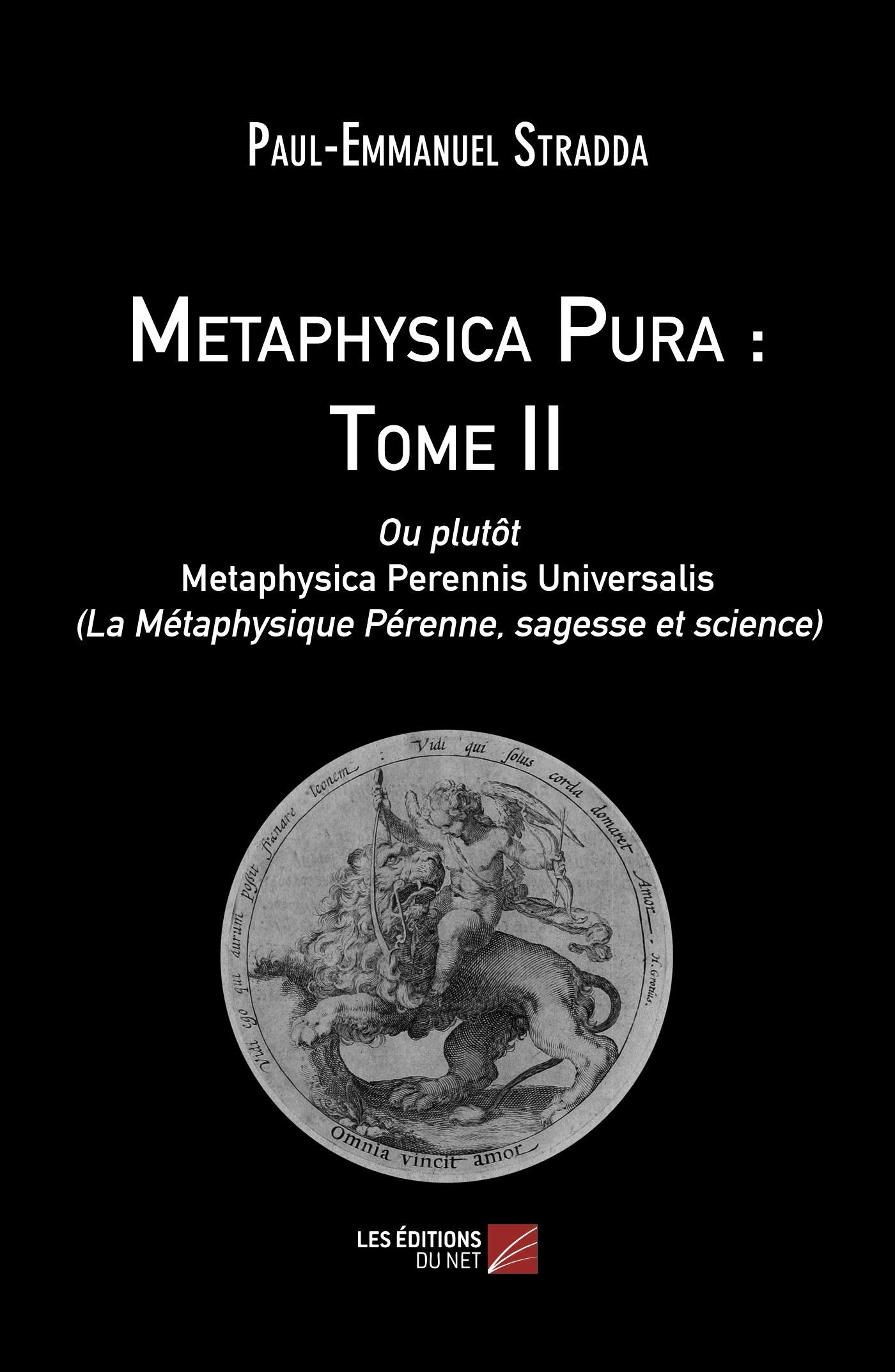 Metaphysica Pura : Tome II-Ou plutôt Metaphysica Perennis Universalis (La Métaphysique Pérenne, sagesse et science) book