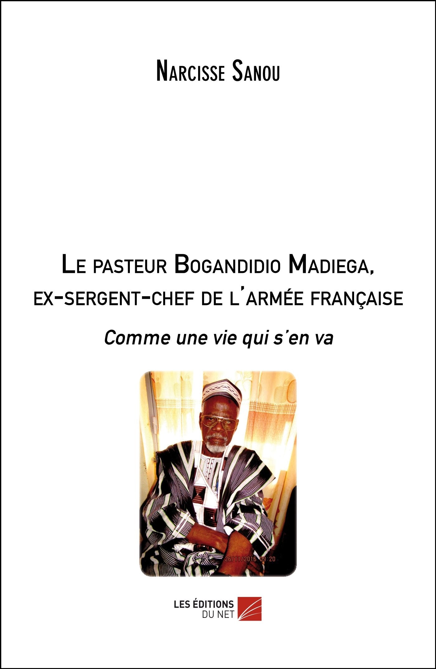 Le pasteur Bogandidio Madiega, ex-sergent-chef de l'armée française: Comme une vie qui s’en va book