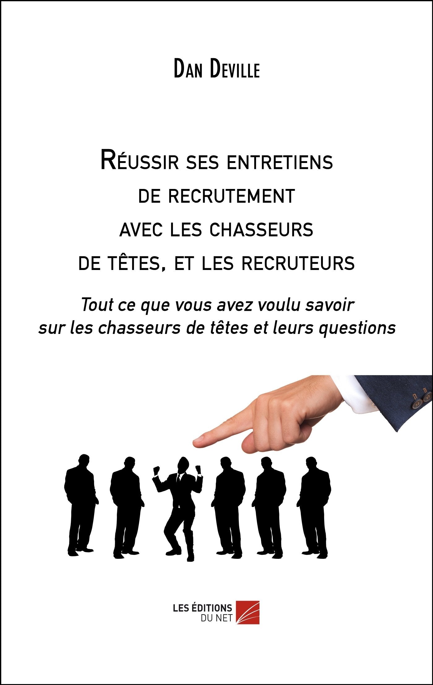 Réussir ses entretiens de recrutement avec les chasseurs de têtes, et les recruteurs: Tout ce que vous avez voulu savoir sur les chasseurs de têtes et leurs questions Business, Finance & Career