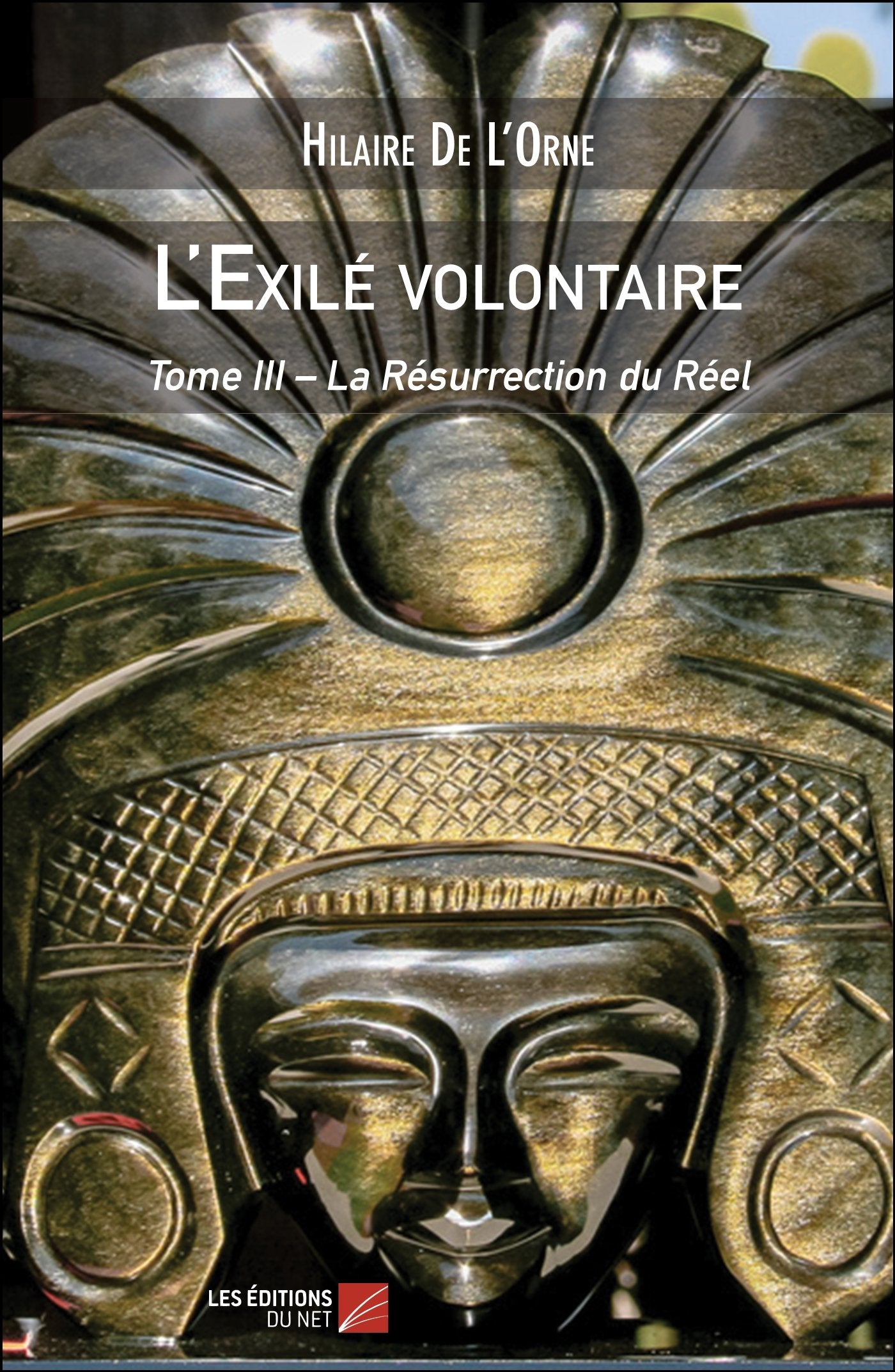 L'Exilé volontaire: Tome III – La Résurrection du Réel book