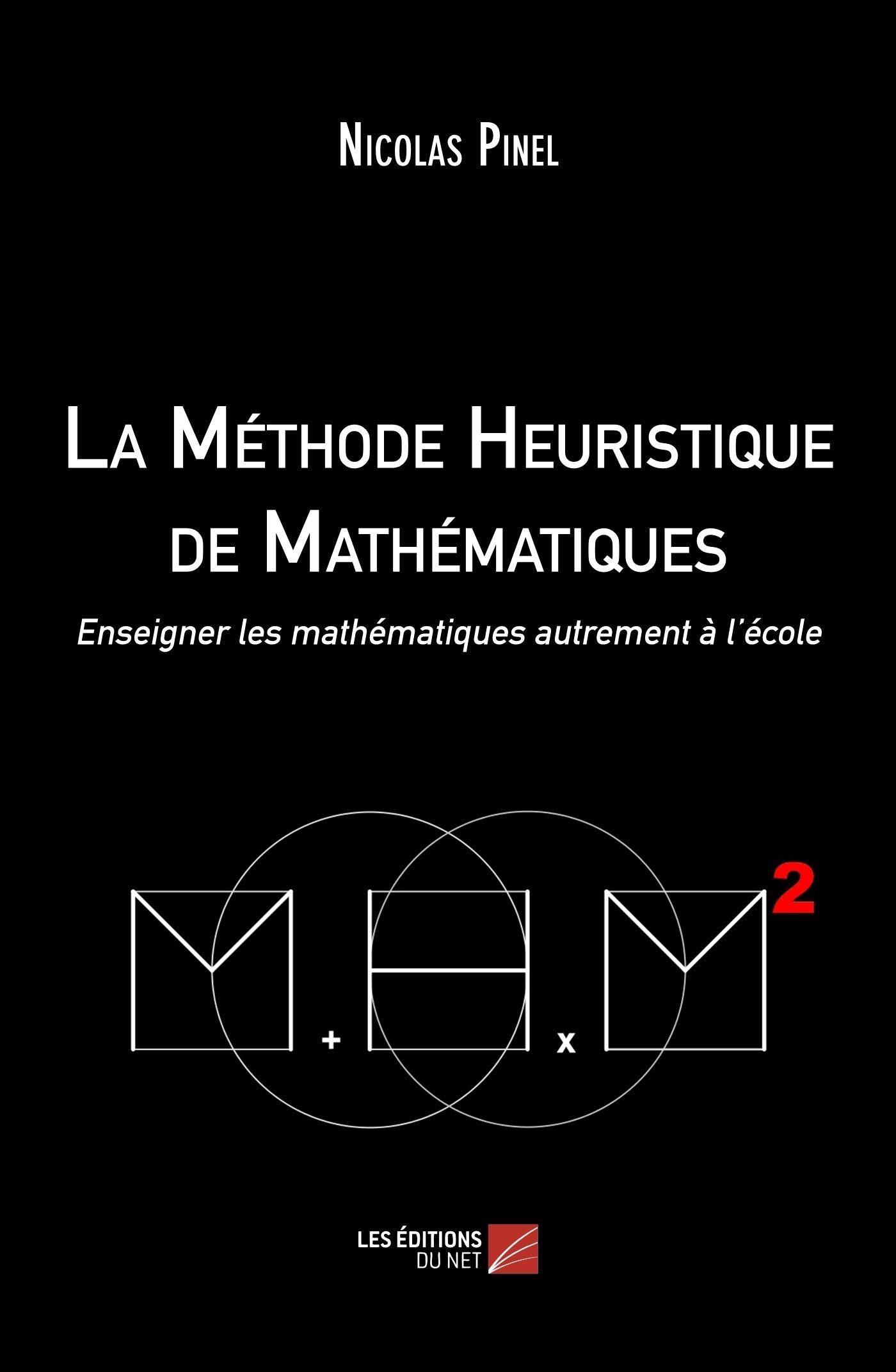 La Méthode Heuristique de Mathématiques - Enseigner les mathématiques autrement à l’école Books