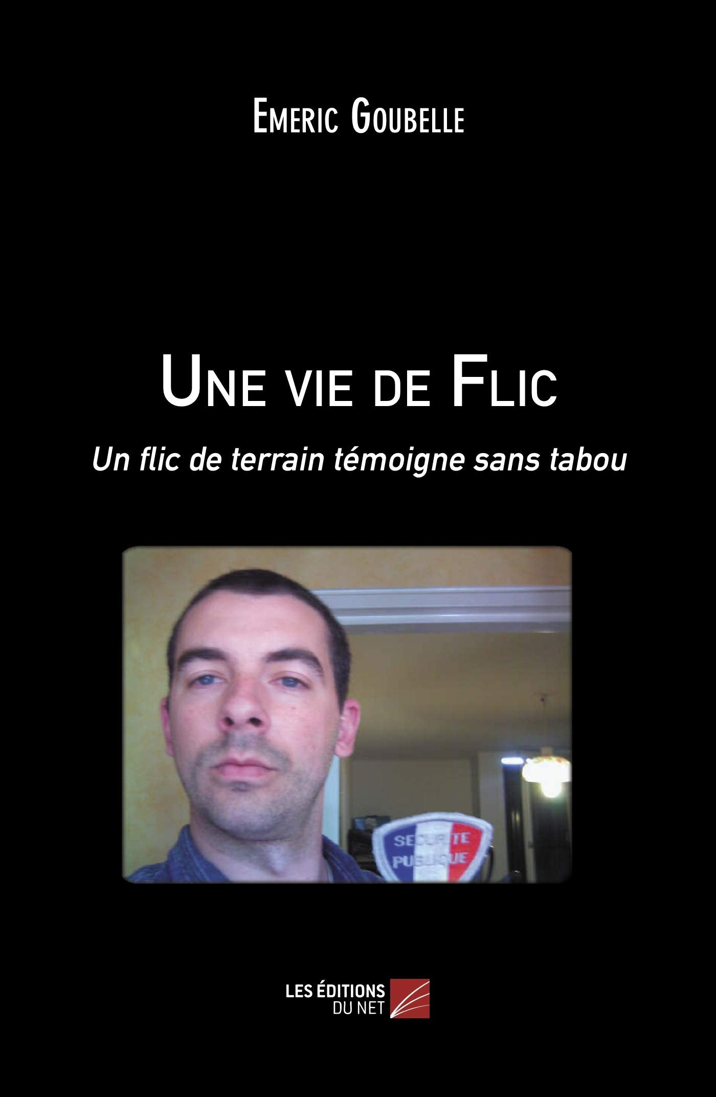 Une vie de Flic: Un flic de terrain témoigne sans tabou book