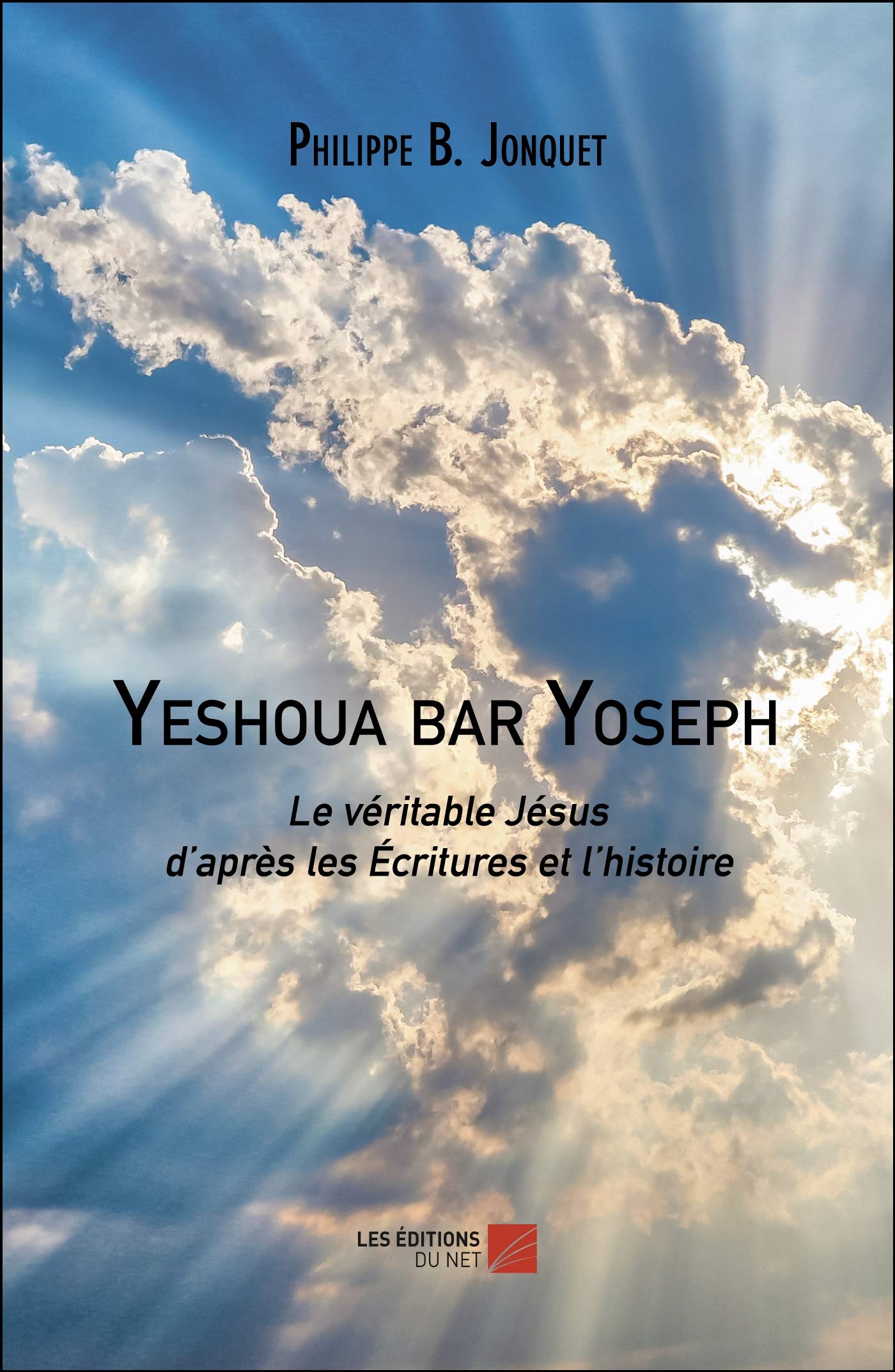 Yeshoua bar Yoseph: Le véritable Jésus d’après les Écritures et l’histoire book