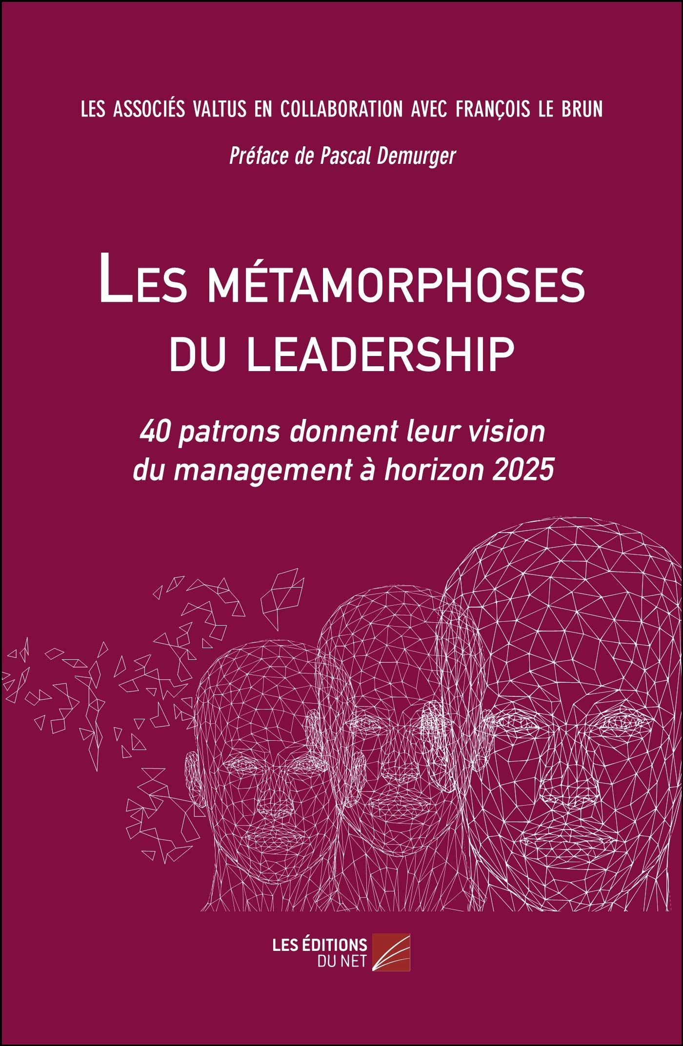 Les métamorphoses du leadership: 40 patrons donnent leur vision du management à horizon 2025 Business, Finance & Career