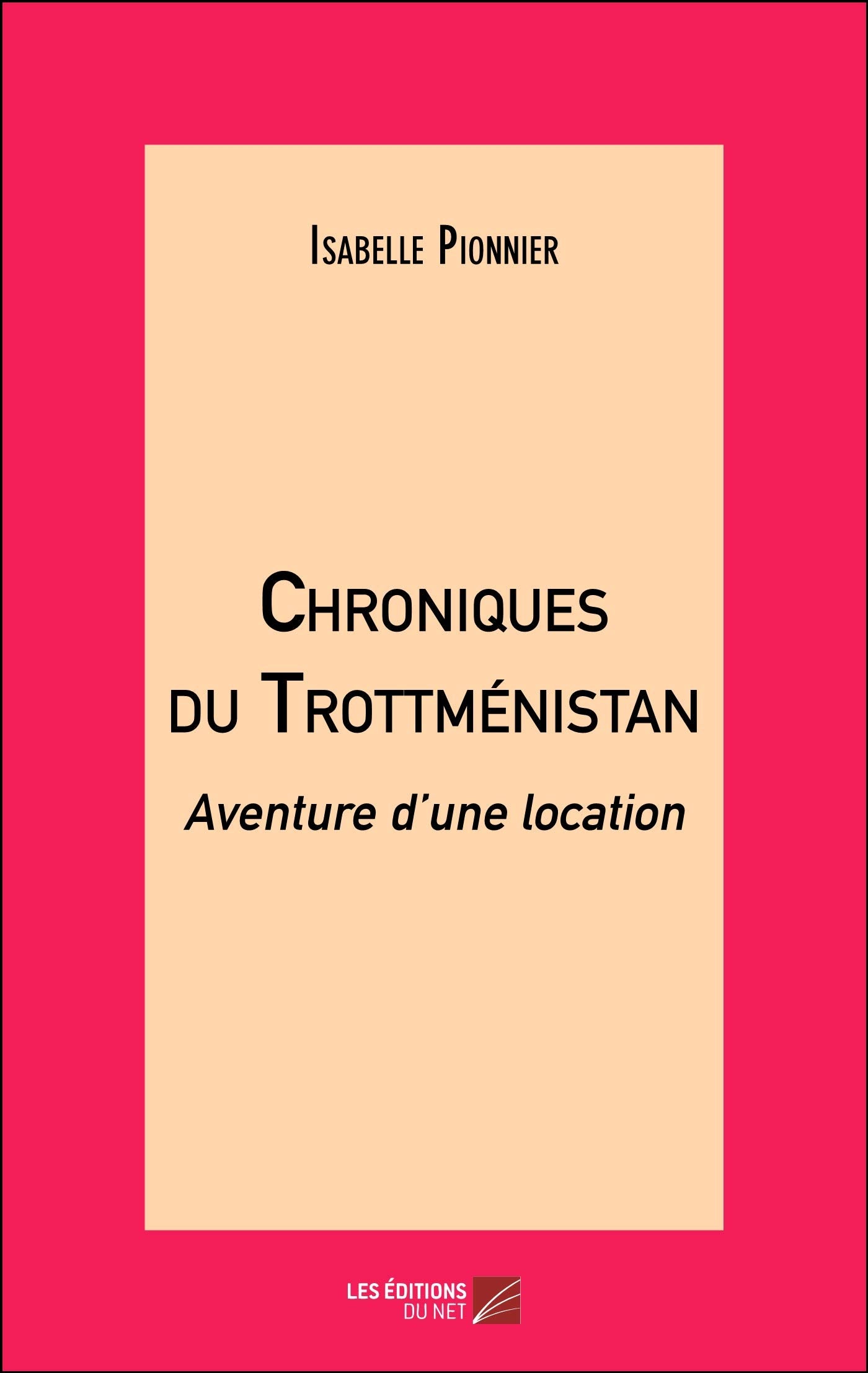 Chroniques du Trottménistan: Aventure d’une location book